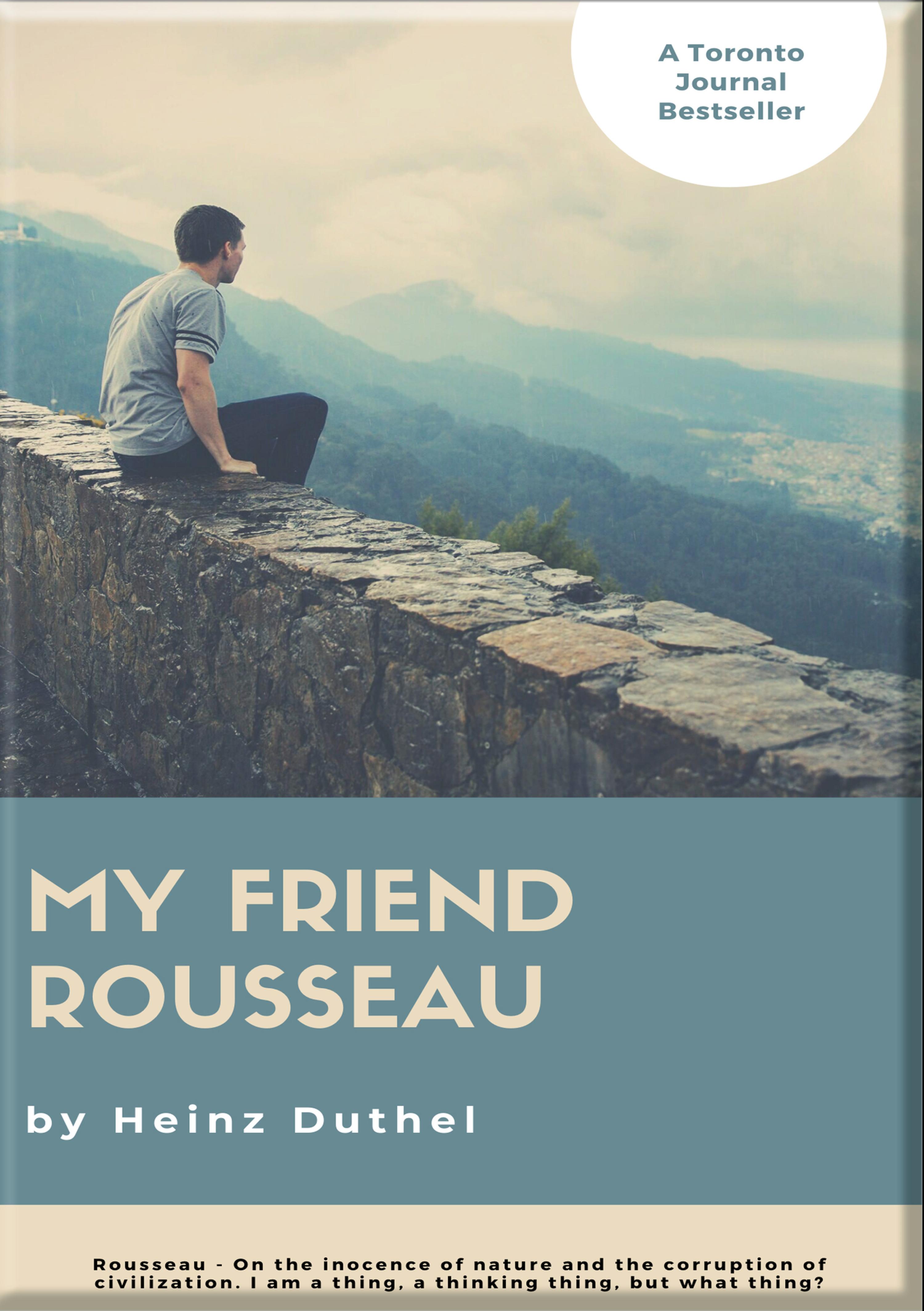 Обложка книги «HEINZ DUTHEL: MY FRIEND ROUSSEAU. I AM A THING, A THINKING THING, BUT WHAT THING?»