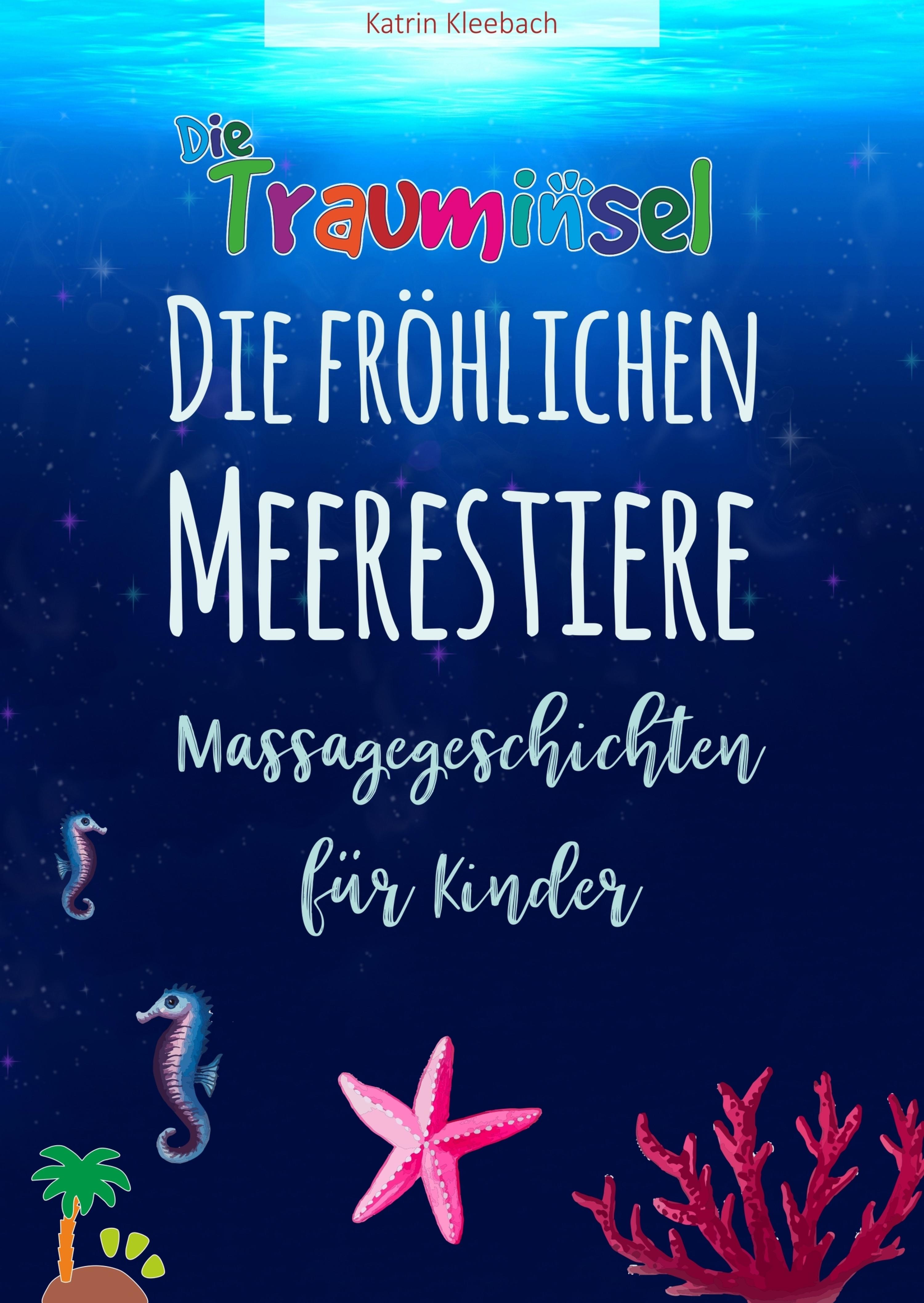 Обложка книги «Die fröhlichen Meerestiere von der Trauminsel - Massagegeschichten für Kinder»