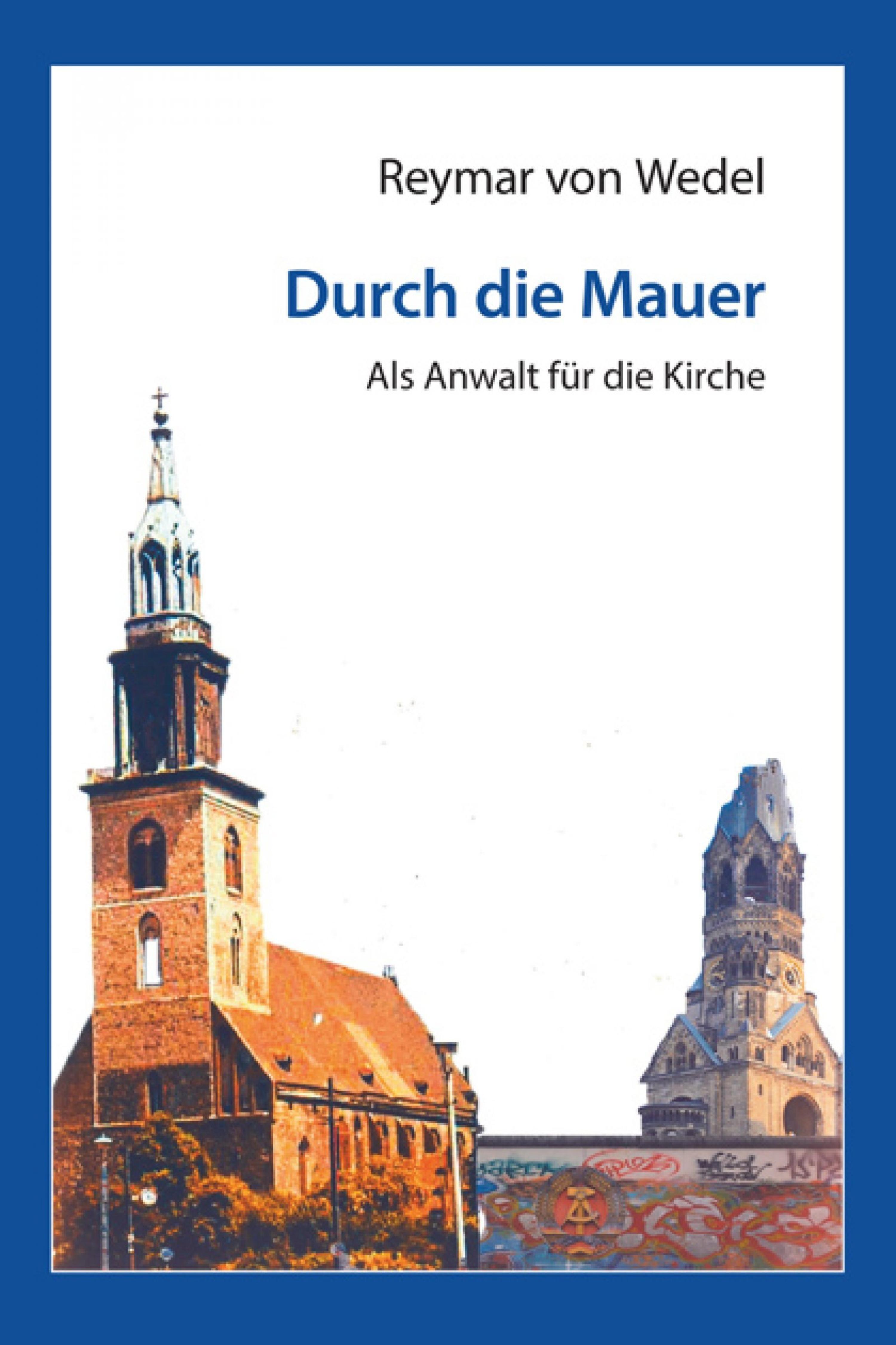 Обложка книги «Durch die Mauer – Als Anwalt für die Kirche»