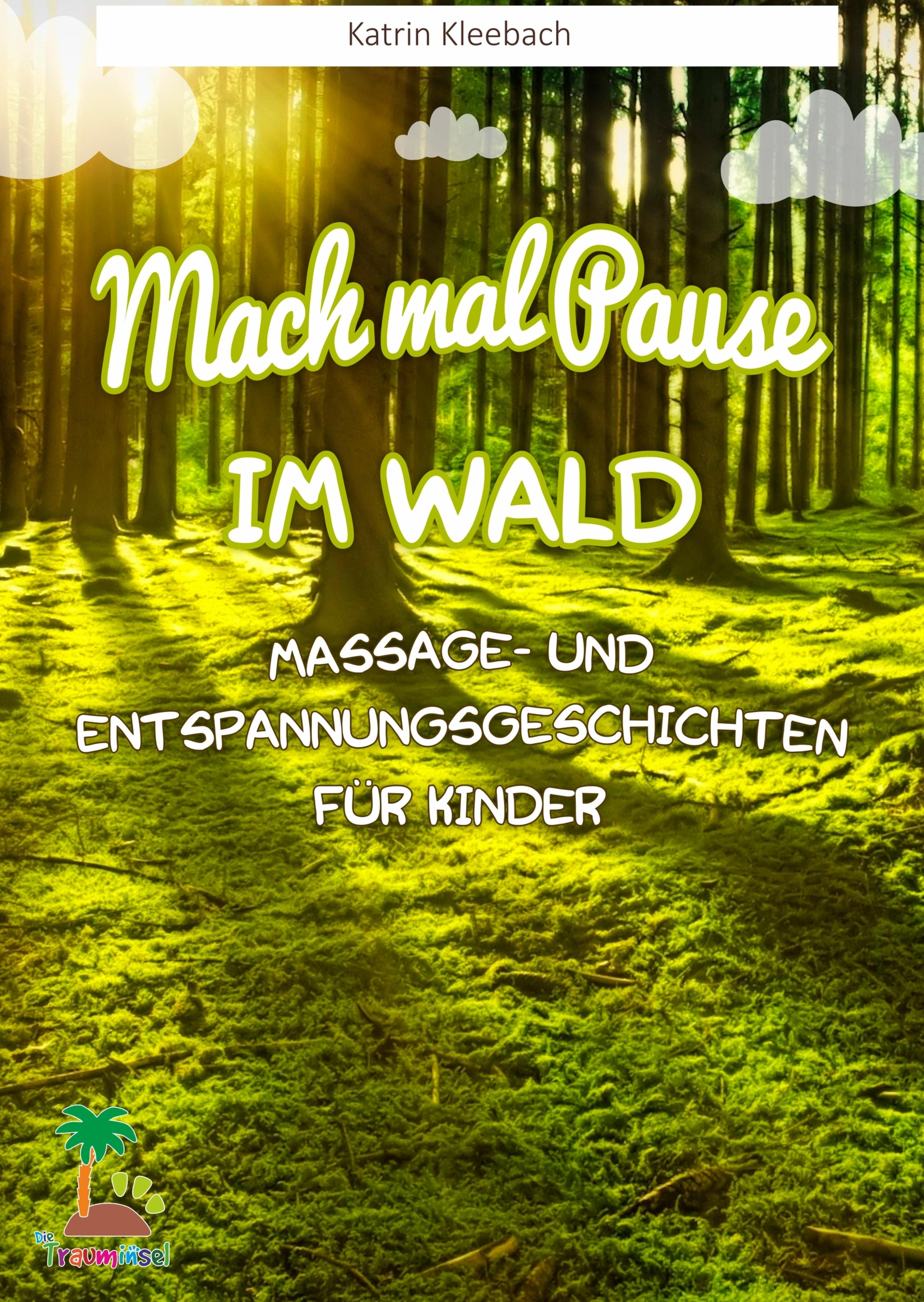 Обложка книги «Mach mal Pause im Wald - Massage- und Entspannungsgeschichten für Kinder»