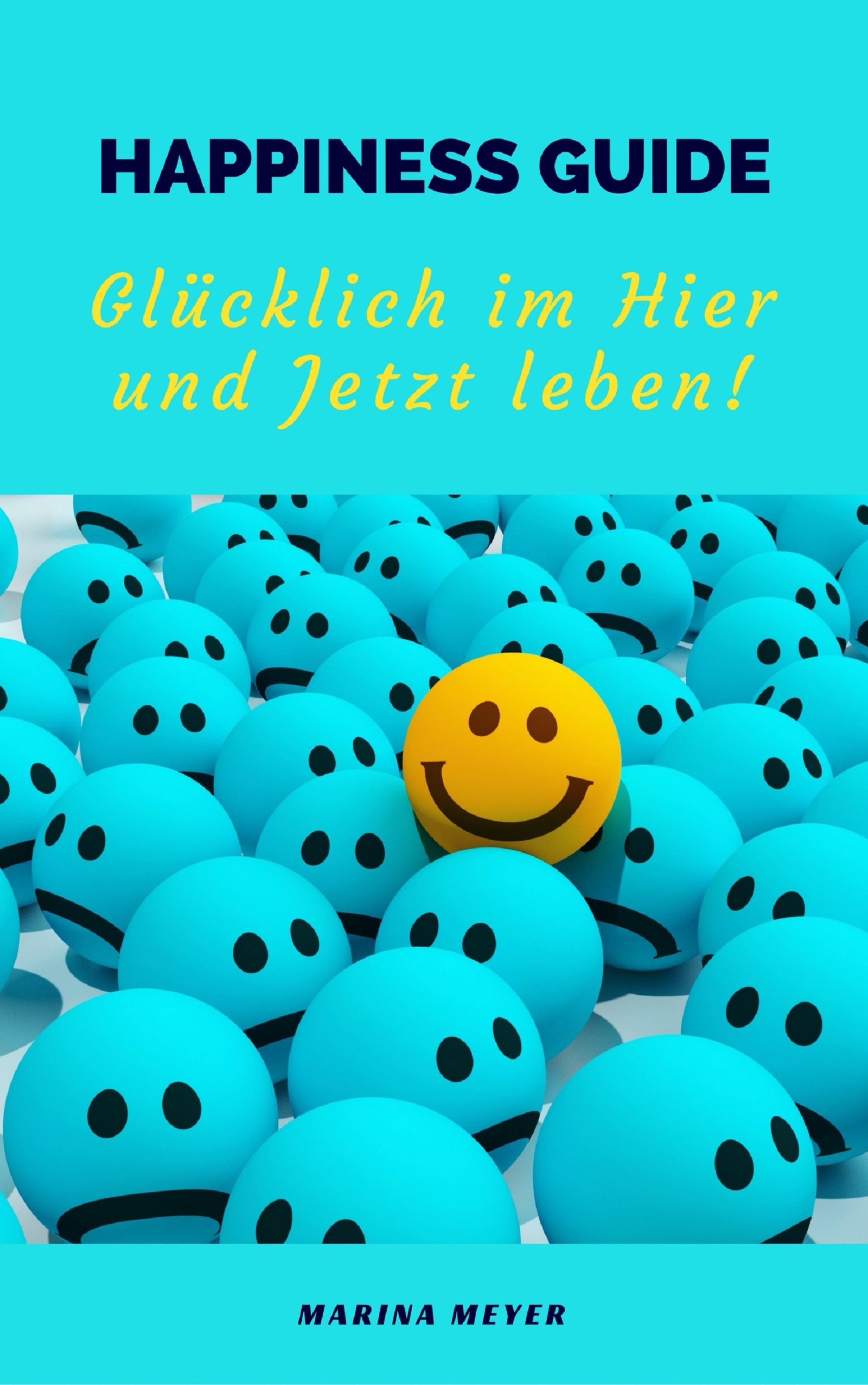 Обложка книги «Happiness Guide: Glücklich im Hier und Jetzt leben!»