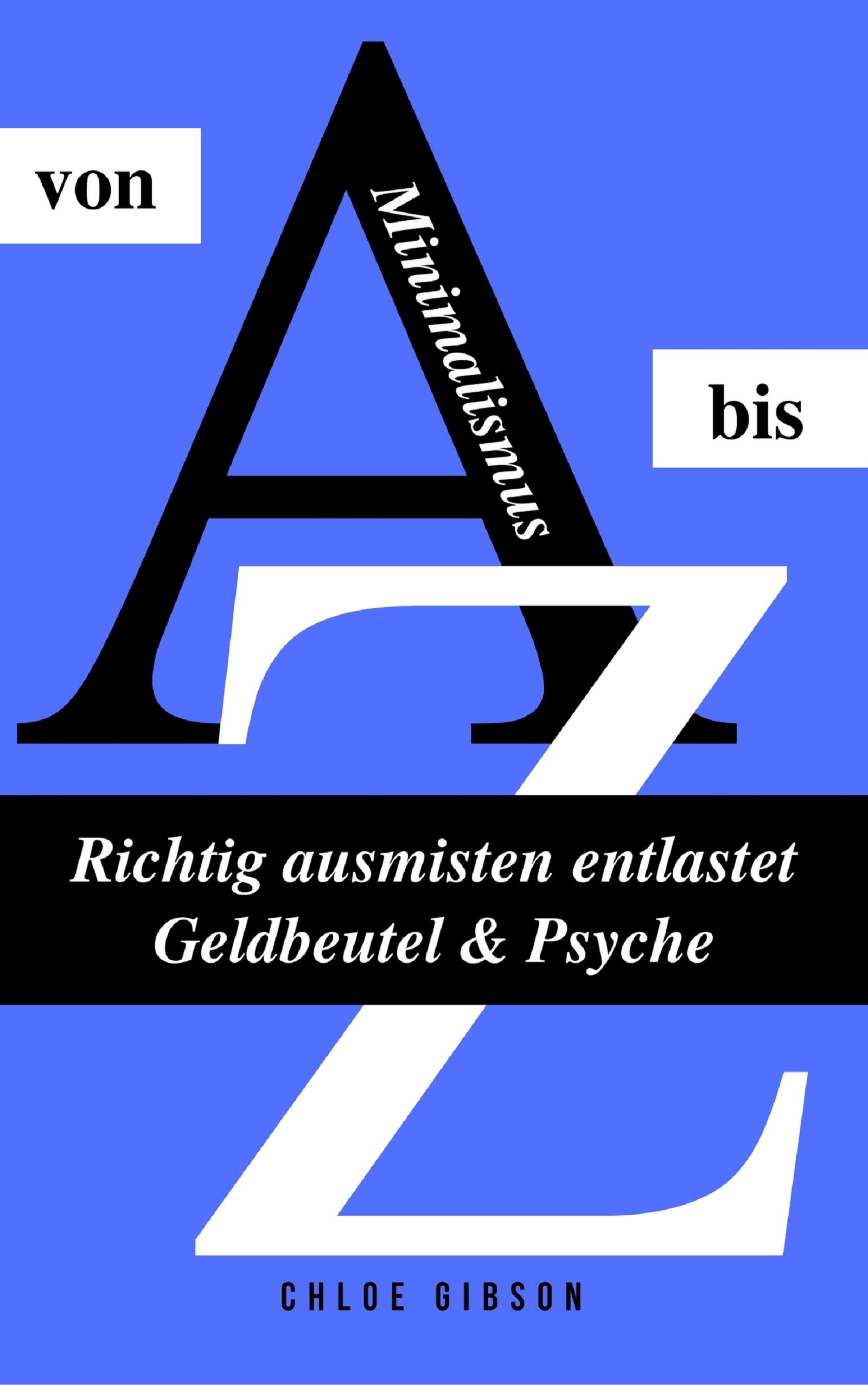 Обложка книги «Minimalismus von A bis Z: Richtig ausmisten entlastet Geldbeutel & Psyche»