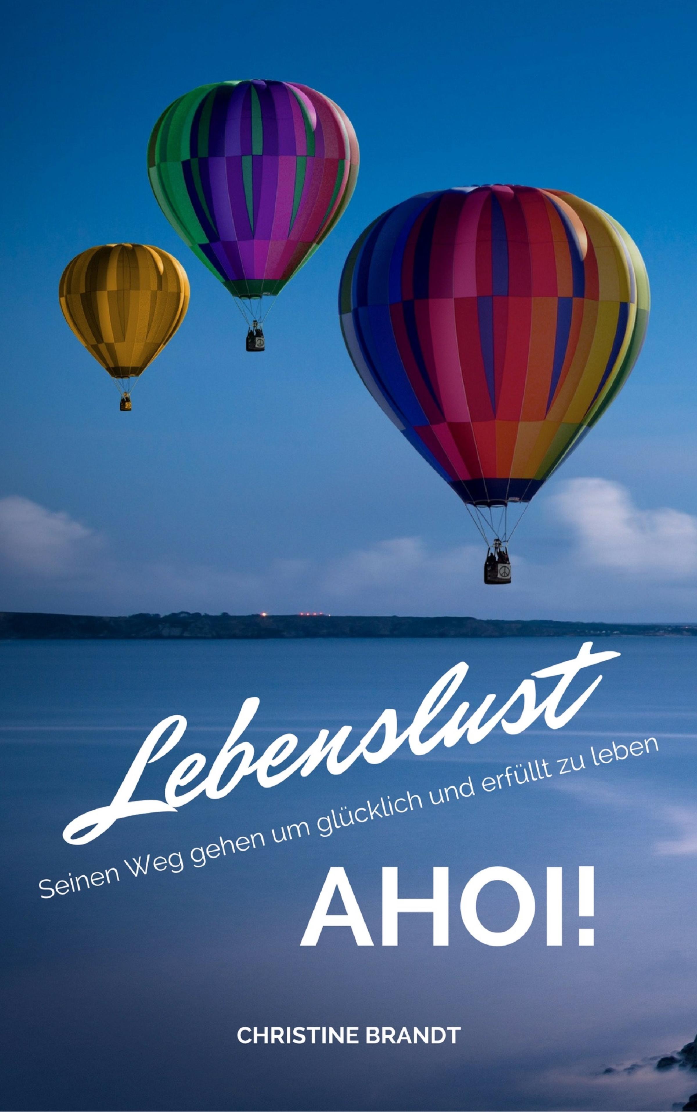 Обложка книги «Lebenslust AHOI!: Seinen Weg gehen um glücklich und erfüllt zu leben»