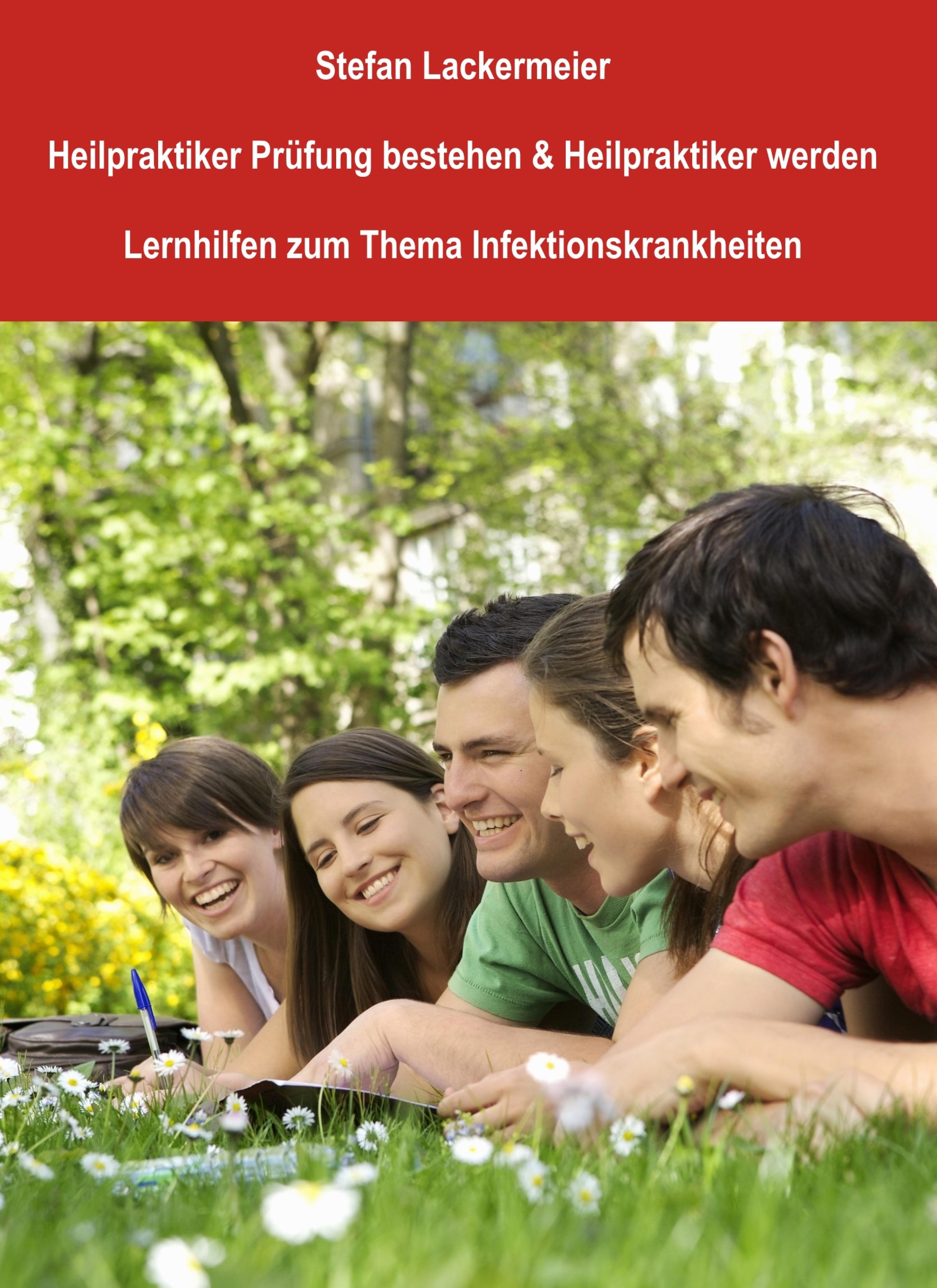 Обложка книги «Heilpraktiker Prüfung bestehen und Heilpraktiker werden (Lernhilfen Infektionskrankheiten A-M)»