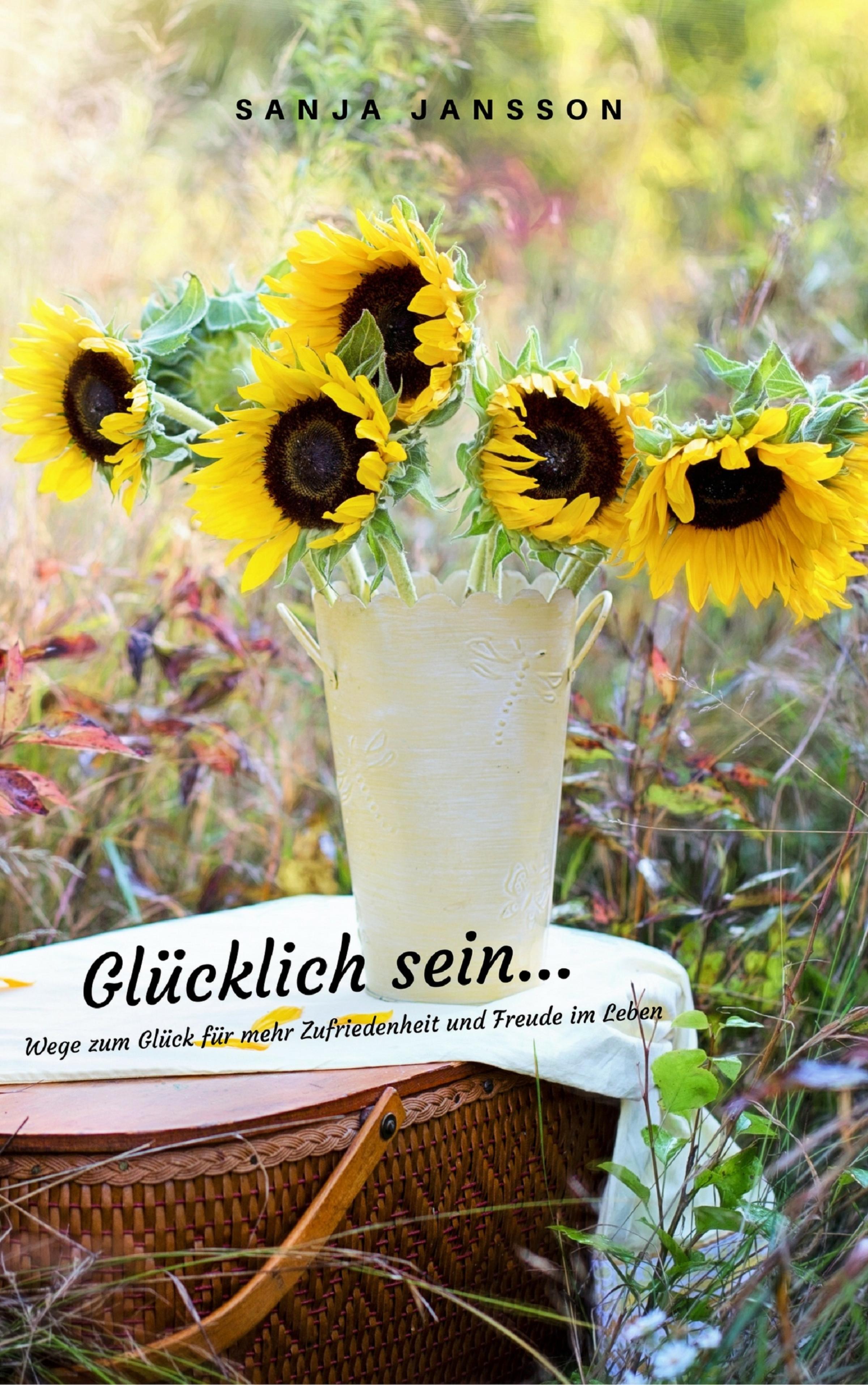 Обложка книги «Glücklich sein...Wege zum Glück für mehr Zufriedenheit & Freude im Leben»