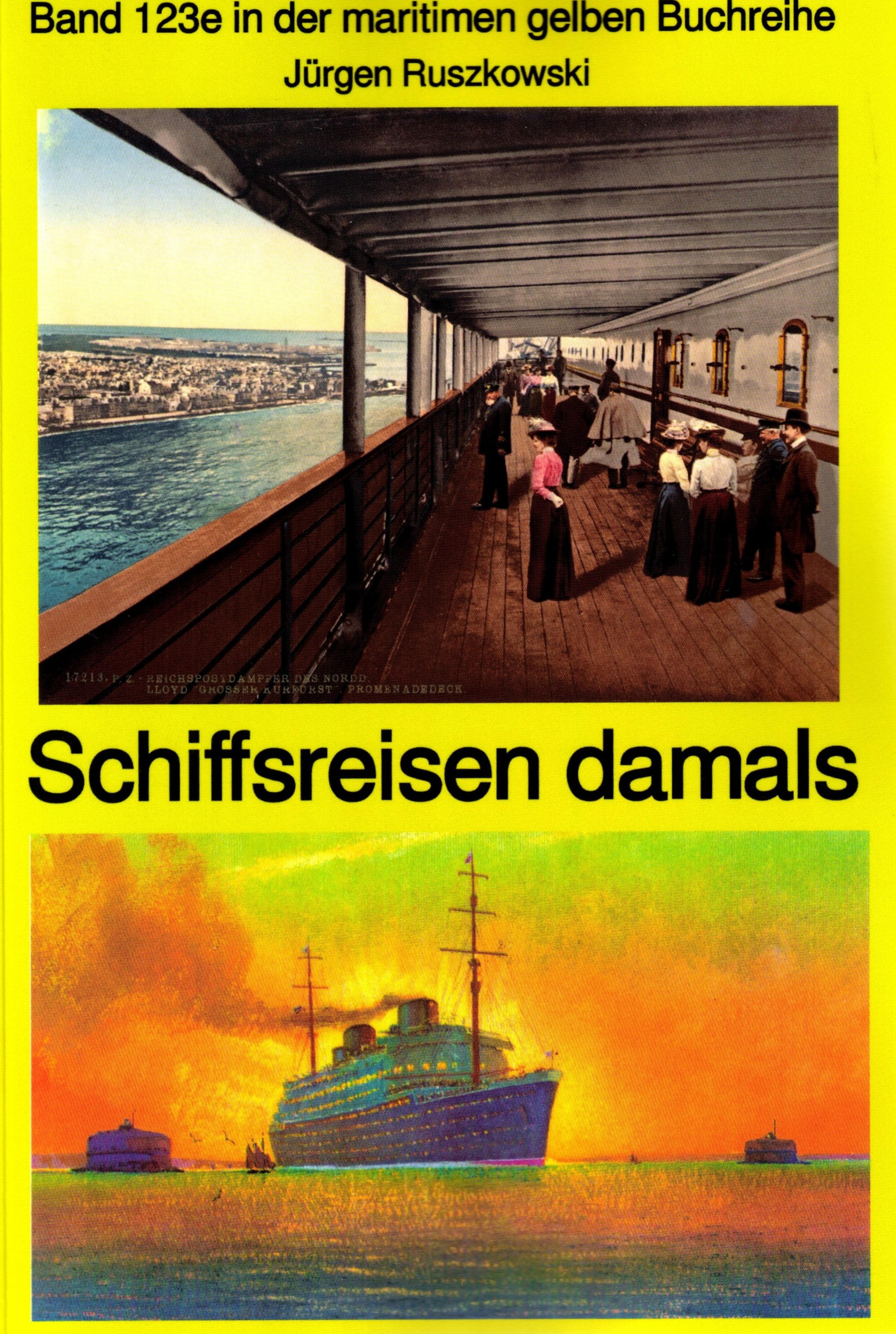 Обложка книги «Schiffsreisen damals - Band 123 Teil 2 in der maritimen gelben Buchreihe bei Jürgen Ruszkowski»