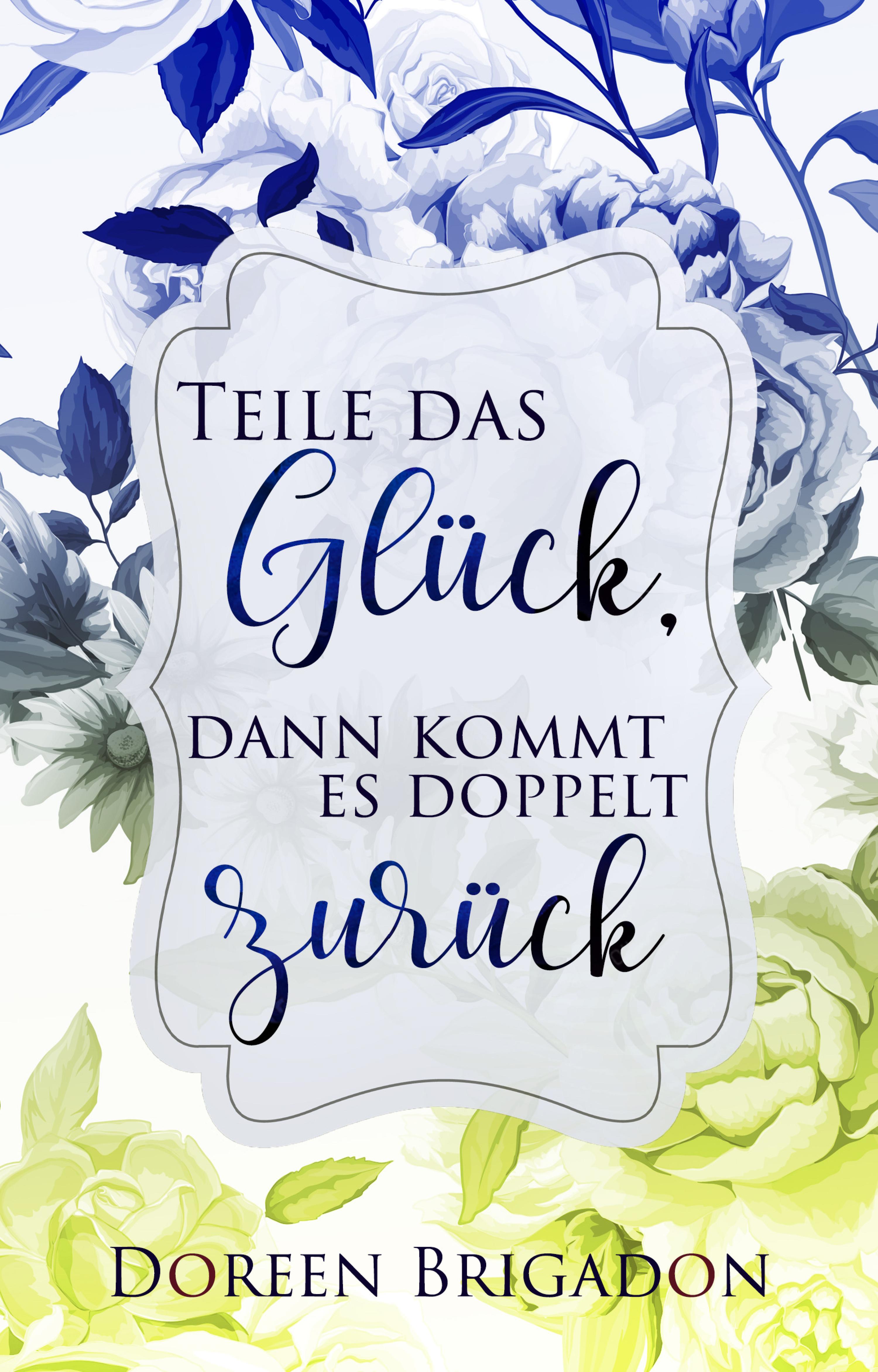 Обложка книги «Teile das Glück, dann kommt es doppelt zurück»