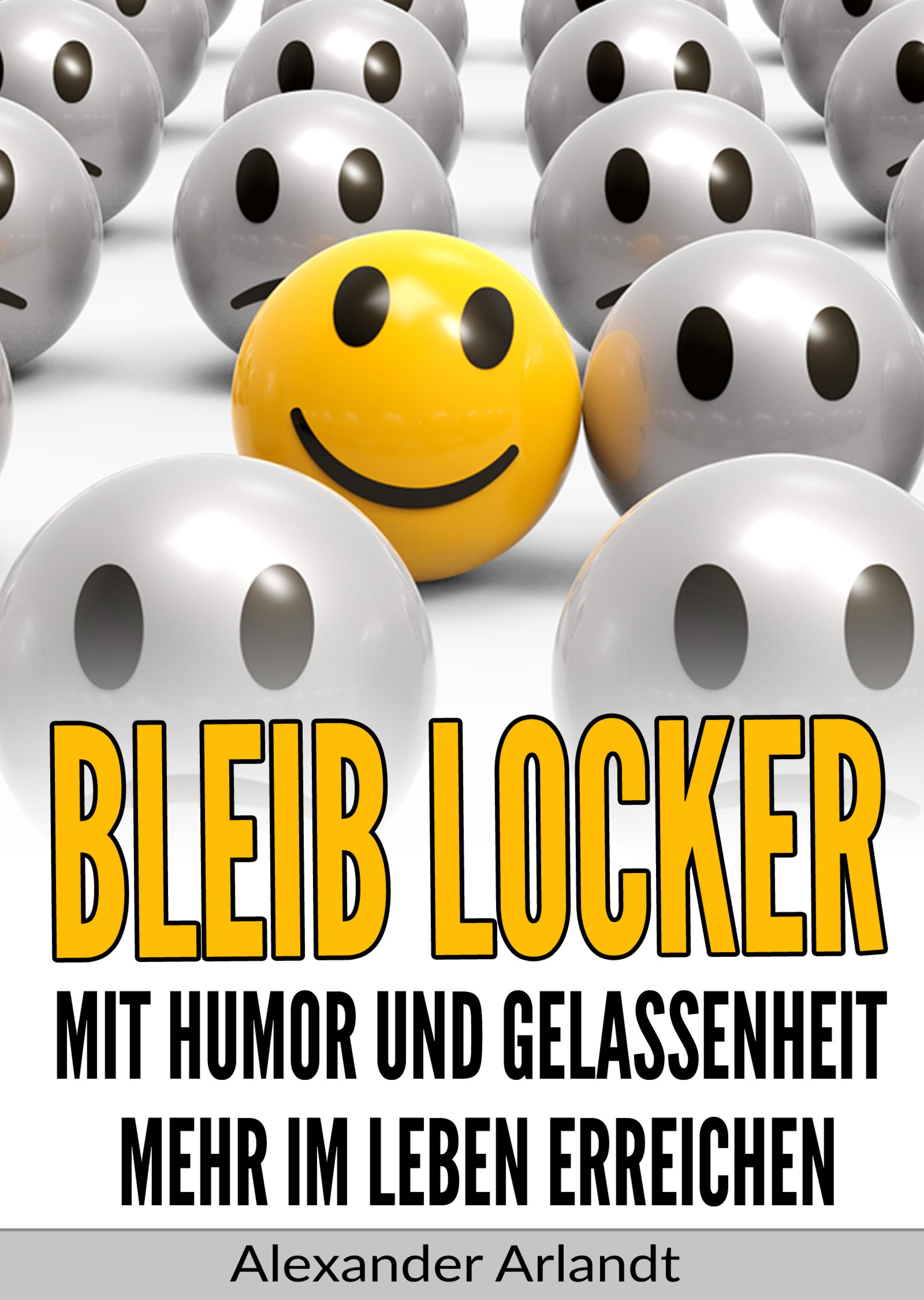 Обложка книги «Bleib locker: Mit Humor und Gelassenheit mehr im Leben erreichen»