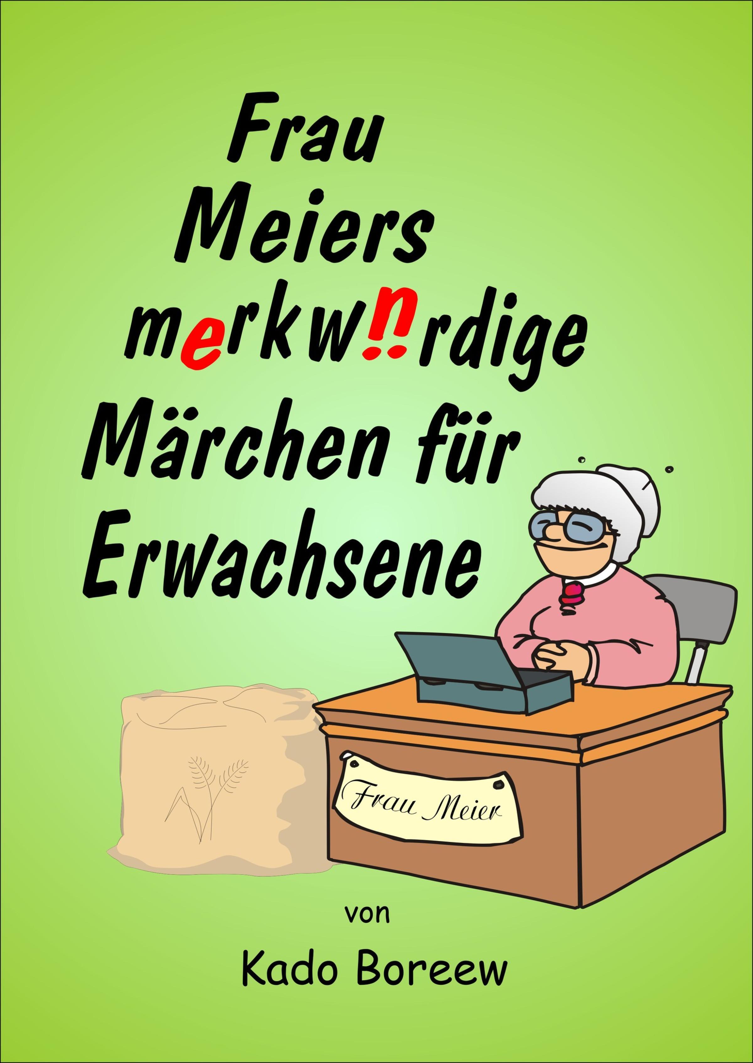 Обложка книги «Frau Meiers merkwürdige Märchen für Erwachsene»