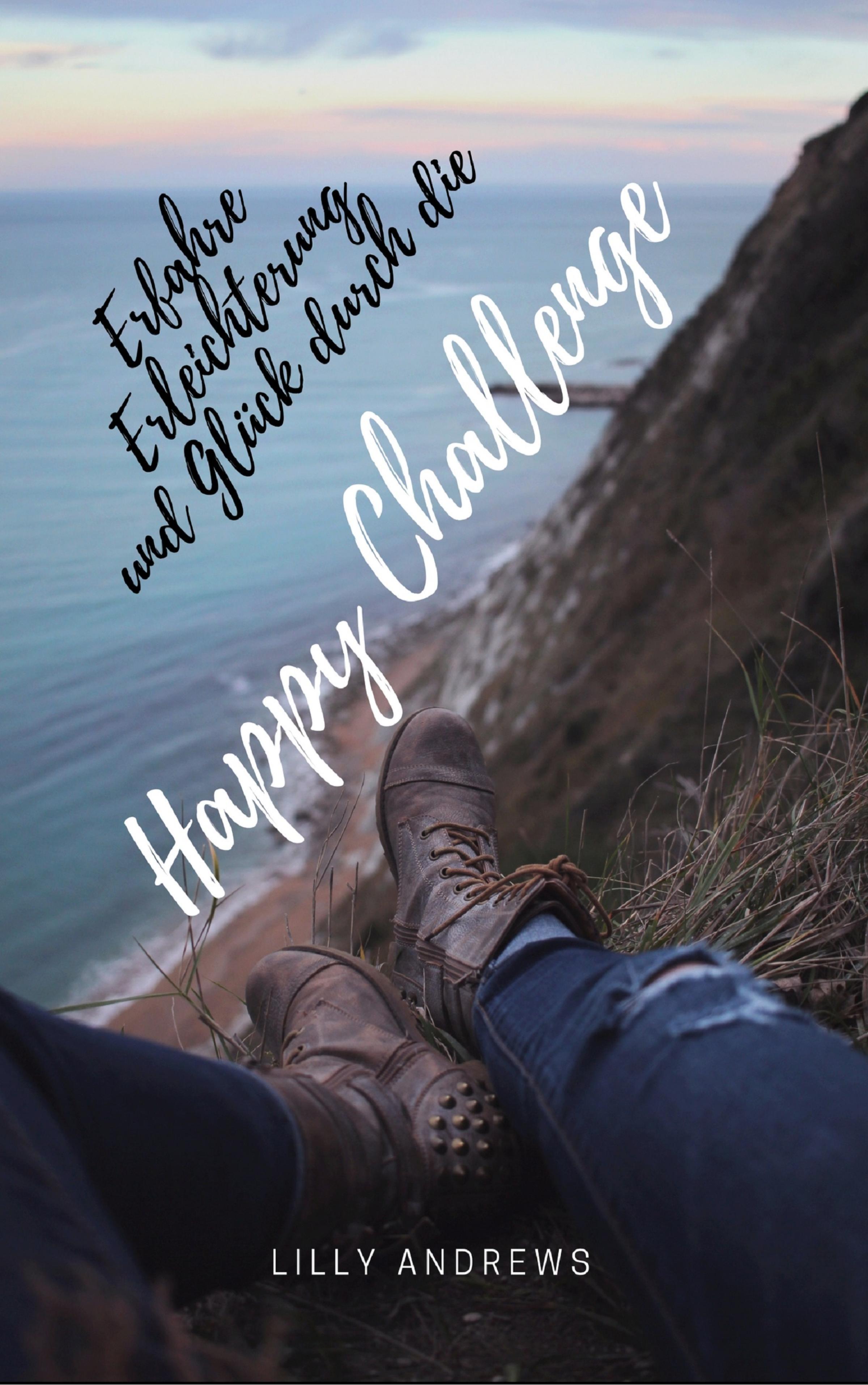 Обложка книги «Erfahre Erleichterung und Glück durch die Happy Challenge»