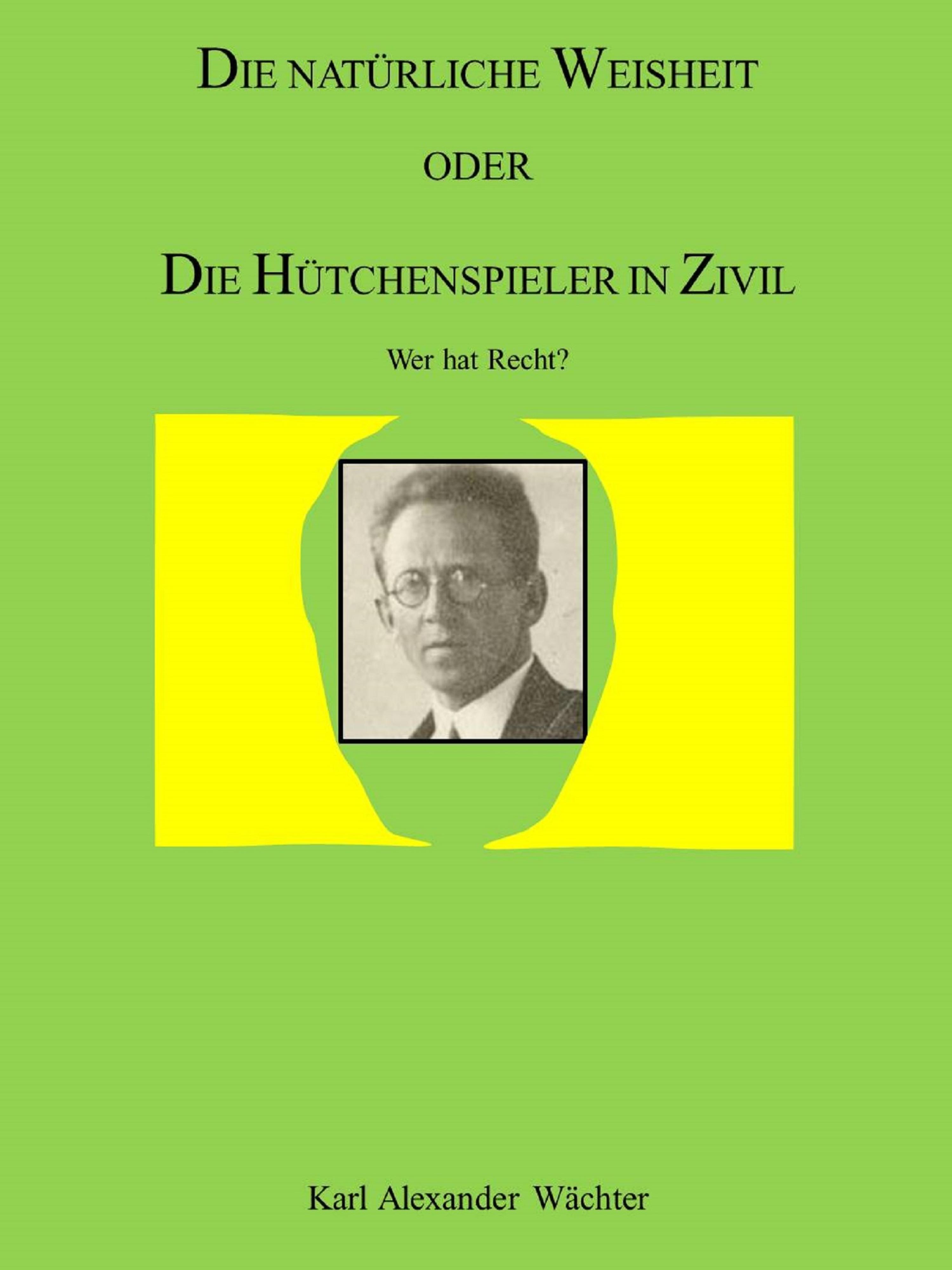 Обложка книги «DIE NATÜRLICHE WEISHEIT ODER DIE HÜTCHENSPIELER IN ZIVIL»