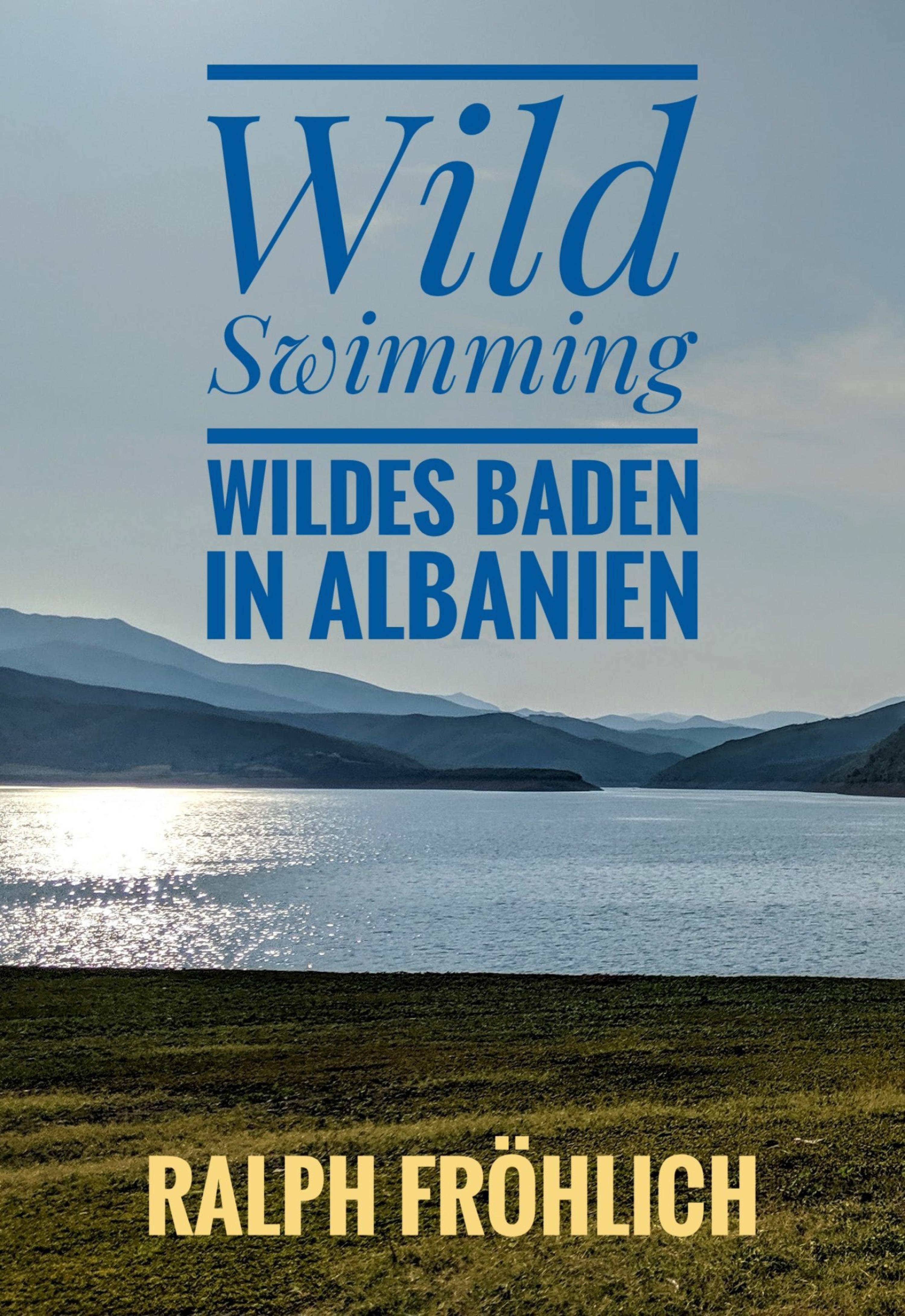 Обложка книги «Wild Swimming - Wildes Baden in Albanien»