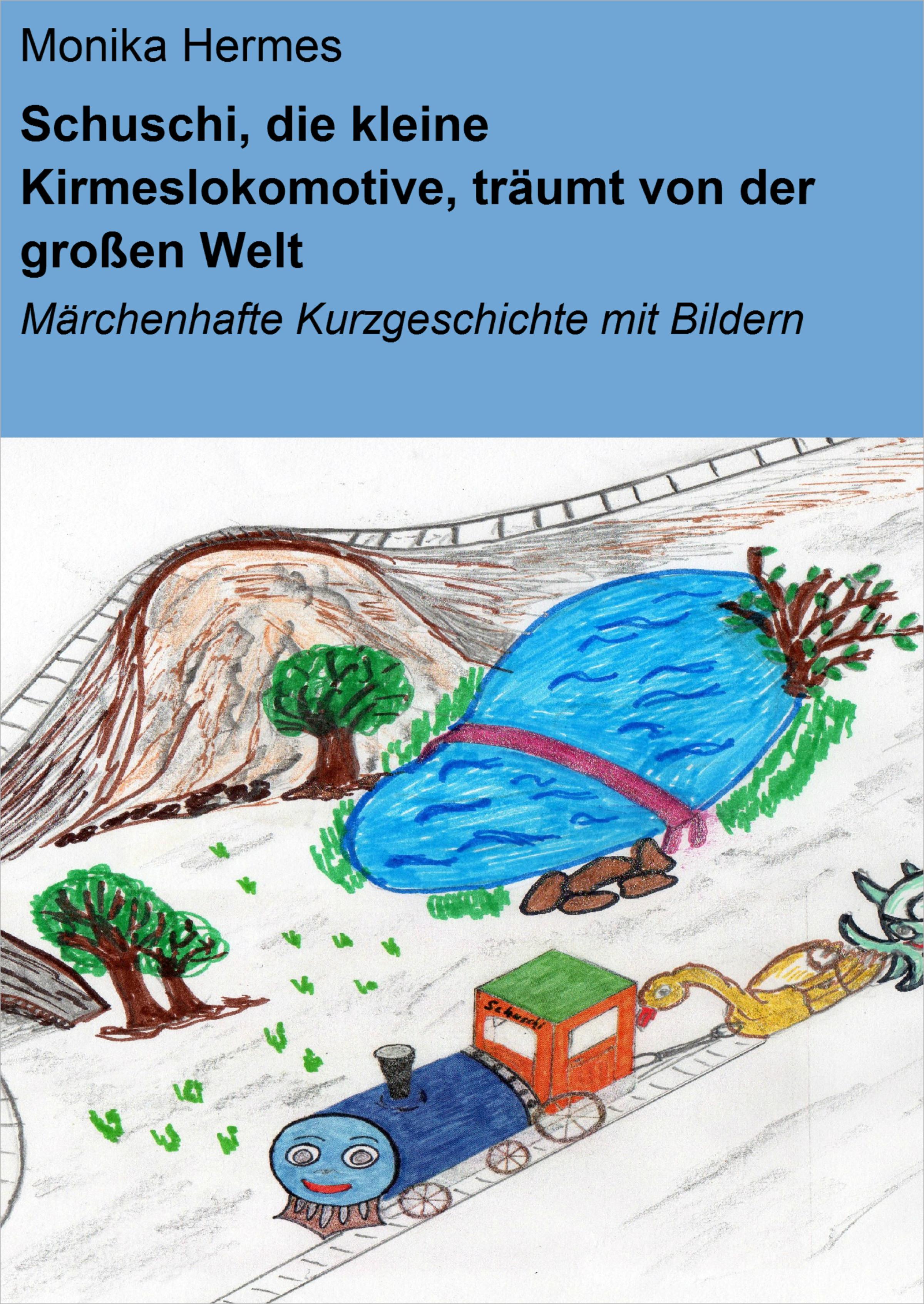 Обложка книги «Schuschi, die kleine Kirmeslokomotive, träumt von der großen Welt»