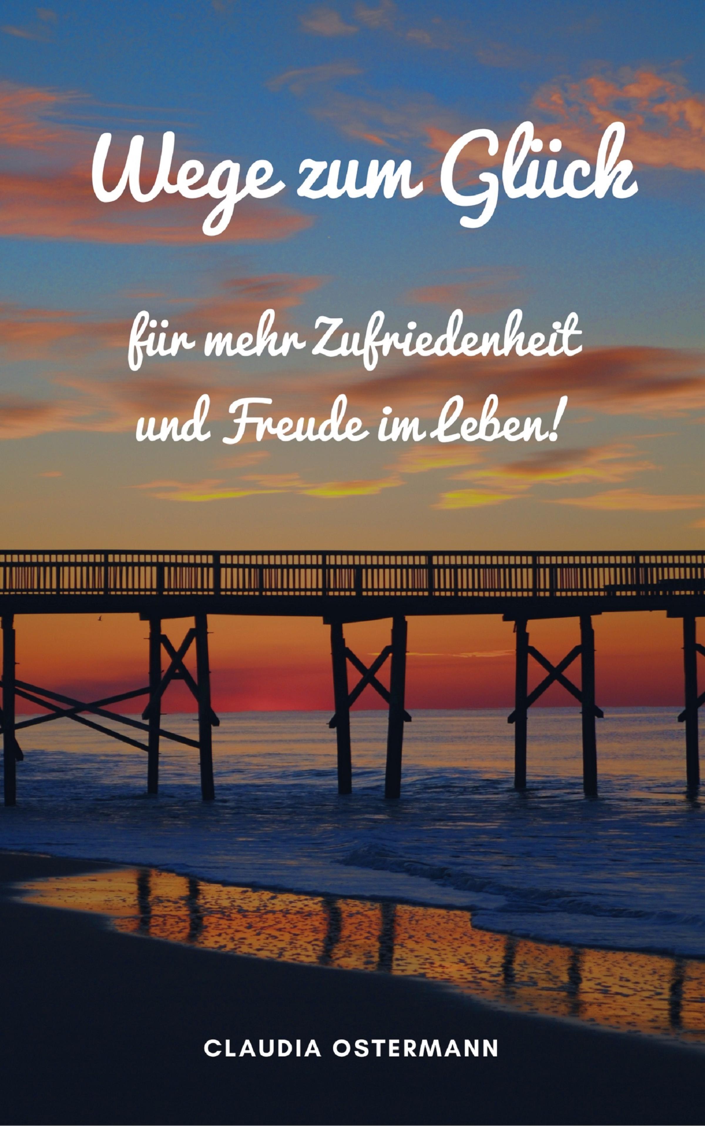 Обложка книги «Wege zum Glück für mehr Zufriedenheit und Freude im Leben!»