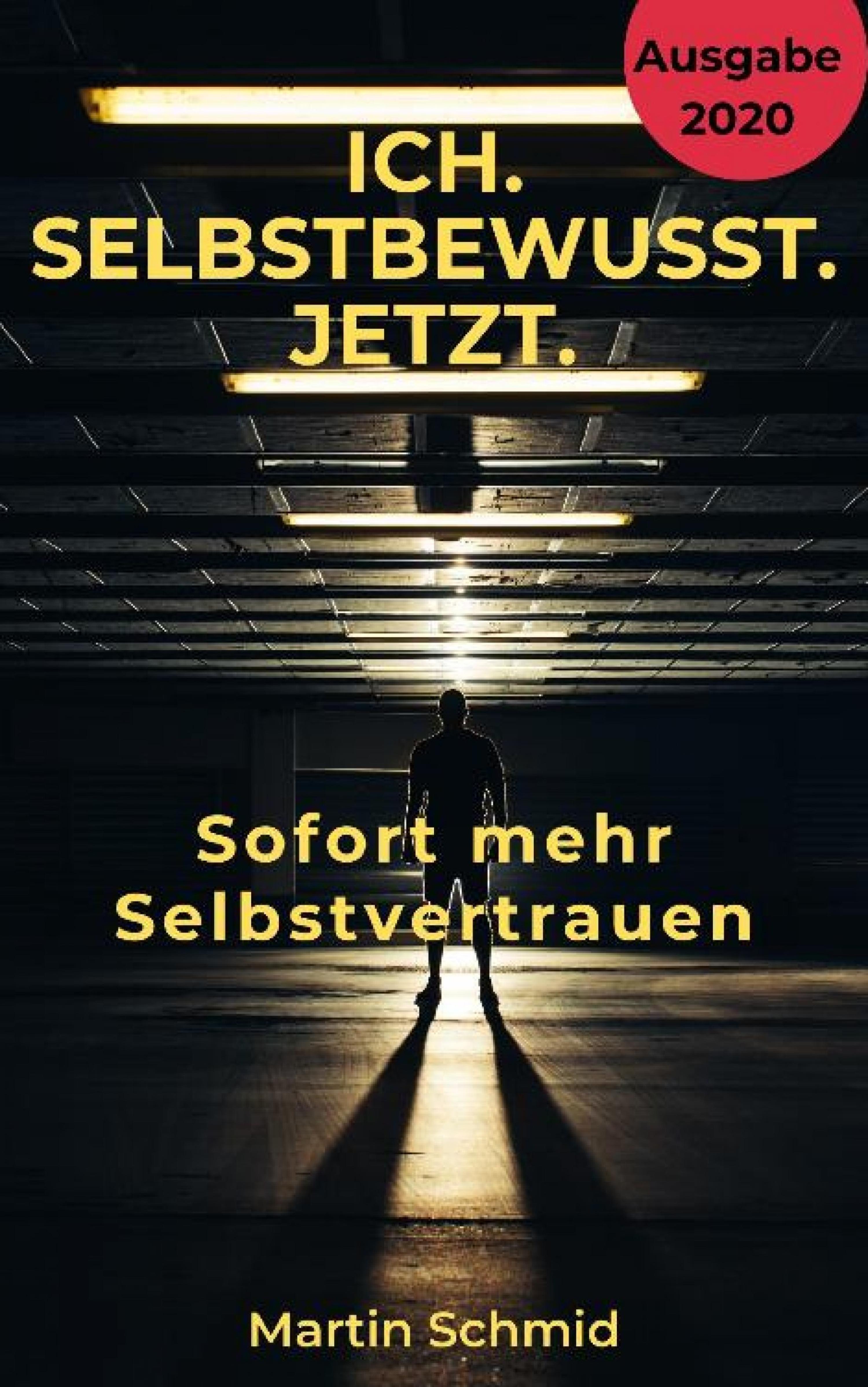 Обложка книги «Ich. Selbstbewusst. Jetzt: Sofort mehr Selbstvertrauen!»