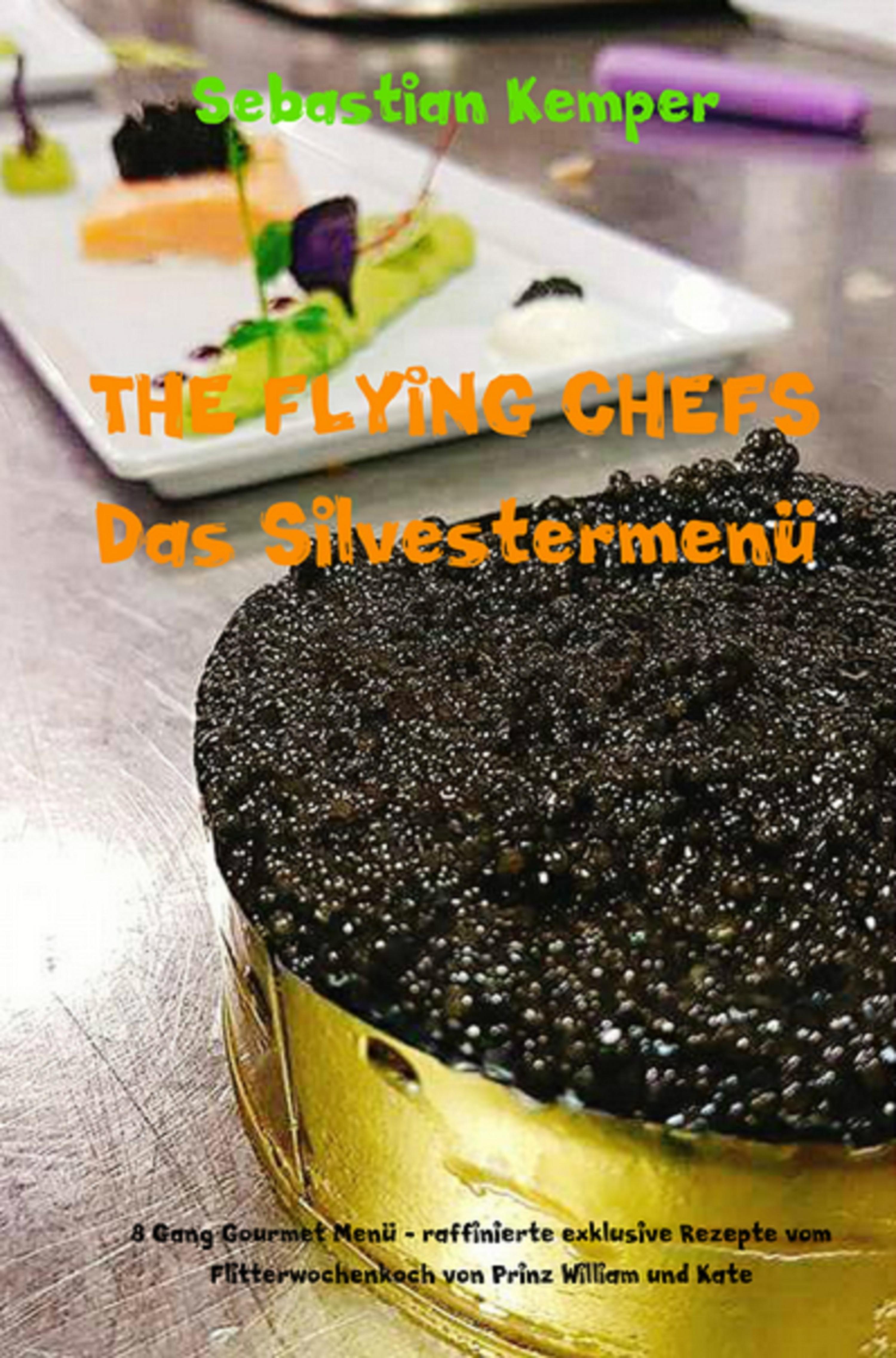 Обложка книги «THE FLYING CHEFS Das Silvestermenü - 8 Gang Gourmet Menü»