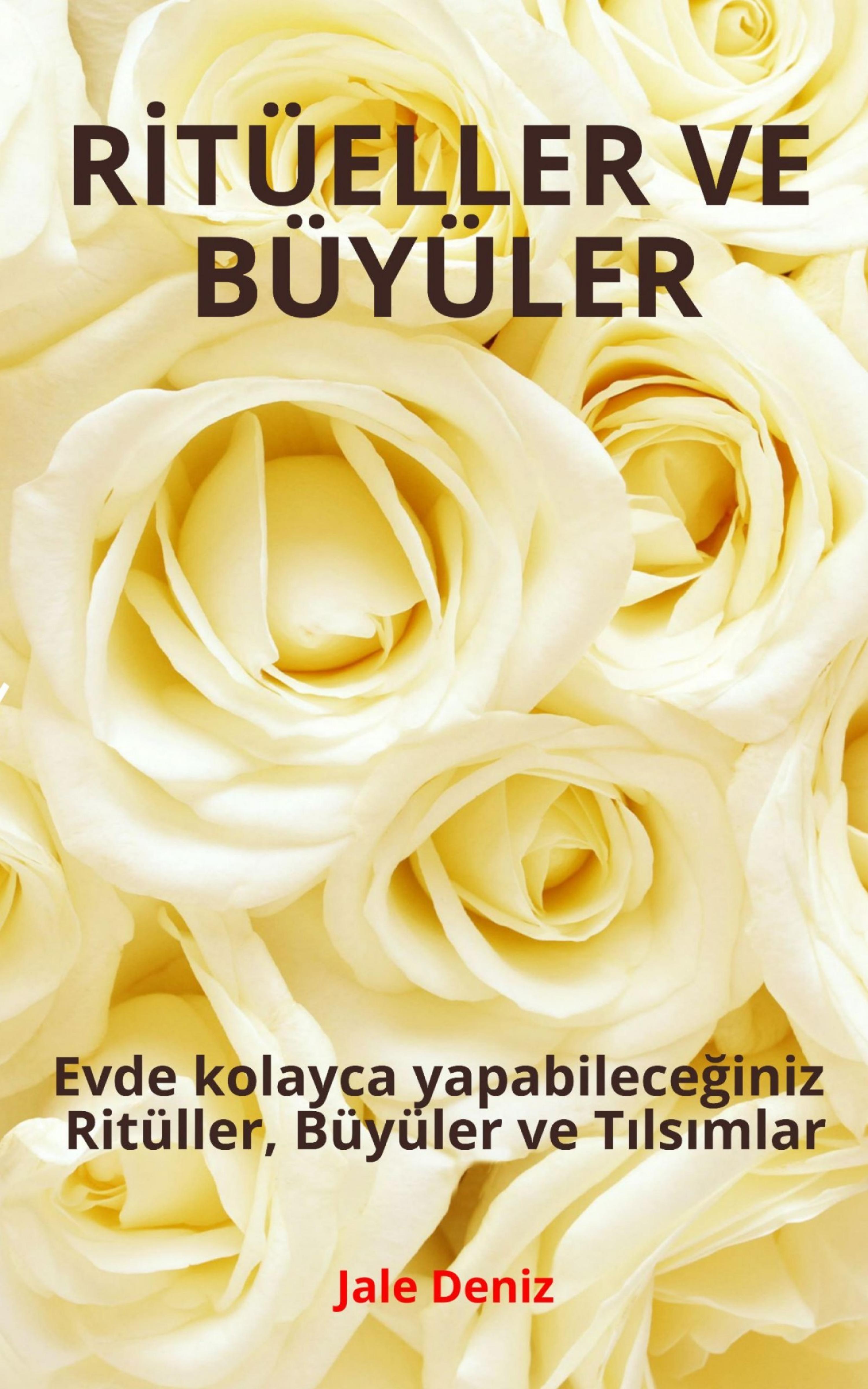 Обложка книги «RİTÜELLER VE BÜYÜLER - Evde kolayca yapabileceğiniz Ritüller, Büyüler ve Tılsımlar»