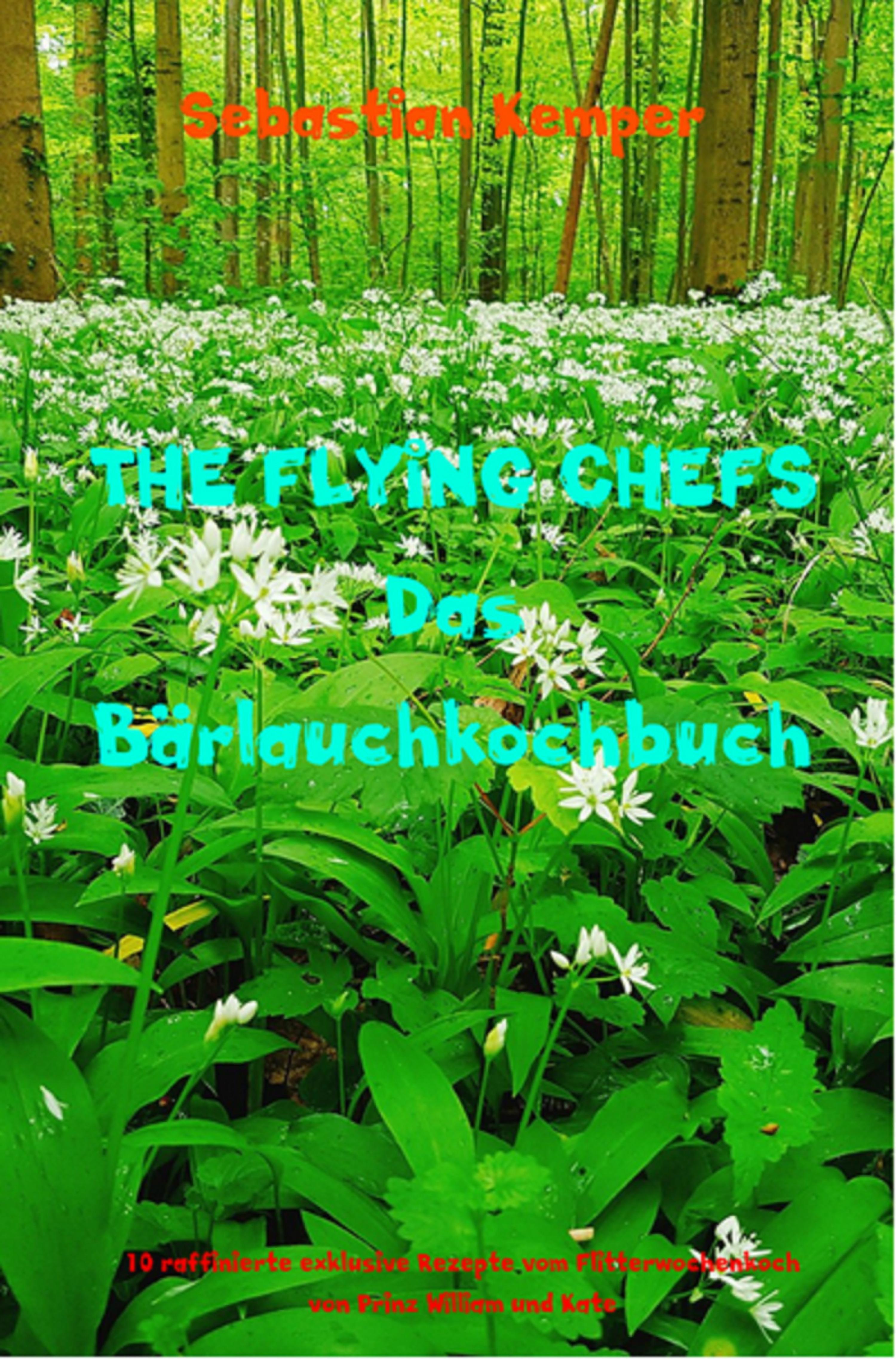 Обложка книги «THE FLYING CHEFS Das Bärlauchkochbuch»