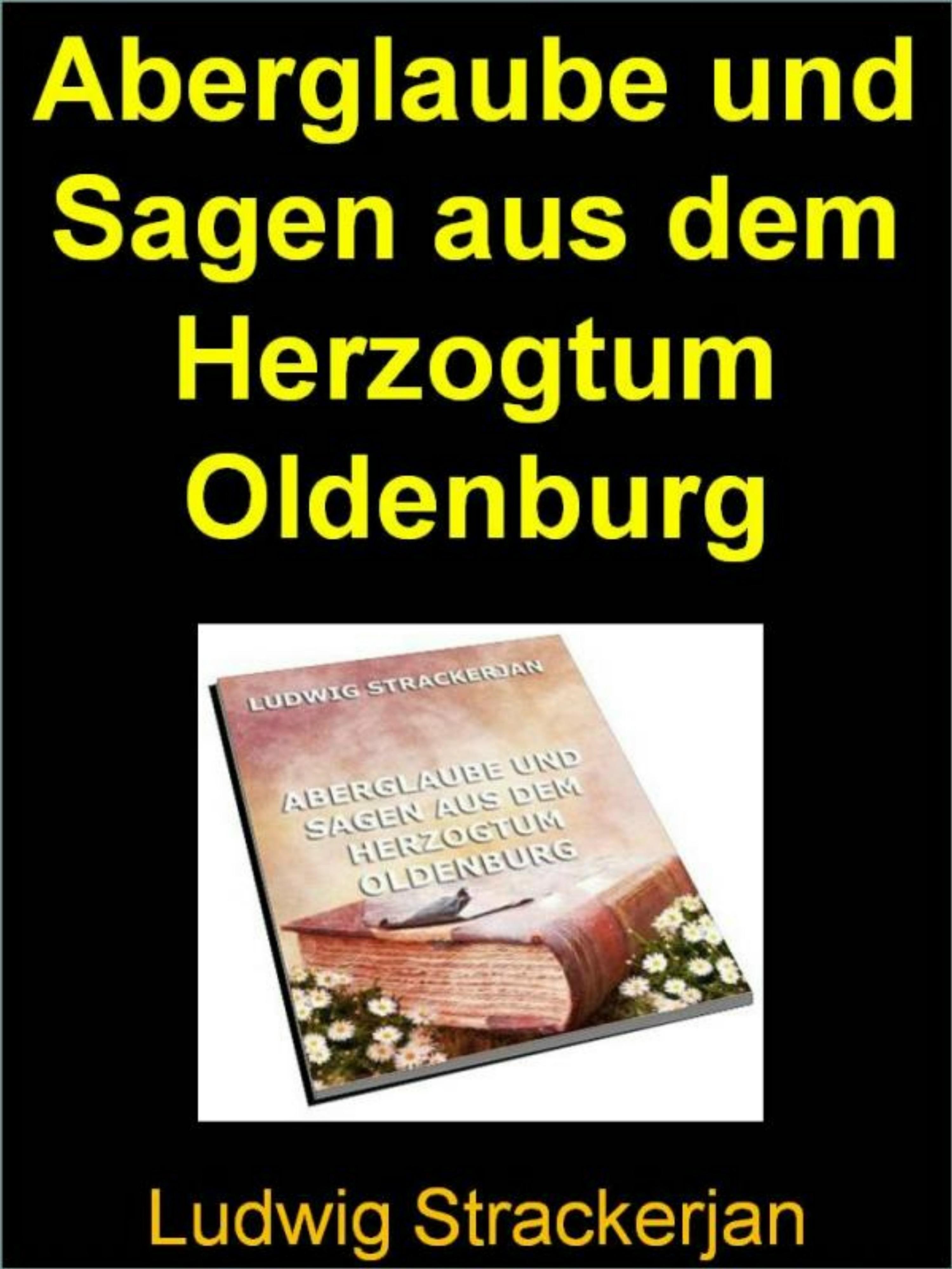 Обложка книги «Aberglaube und Sagen aus dem Herzogtum Oldenburg - 991 Seiten»