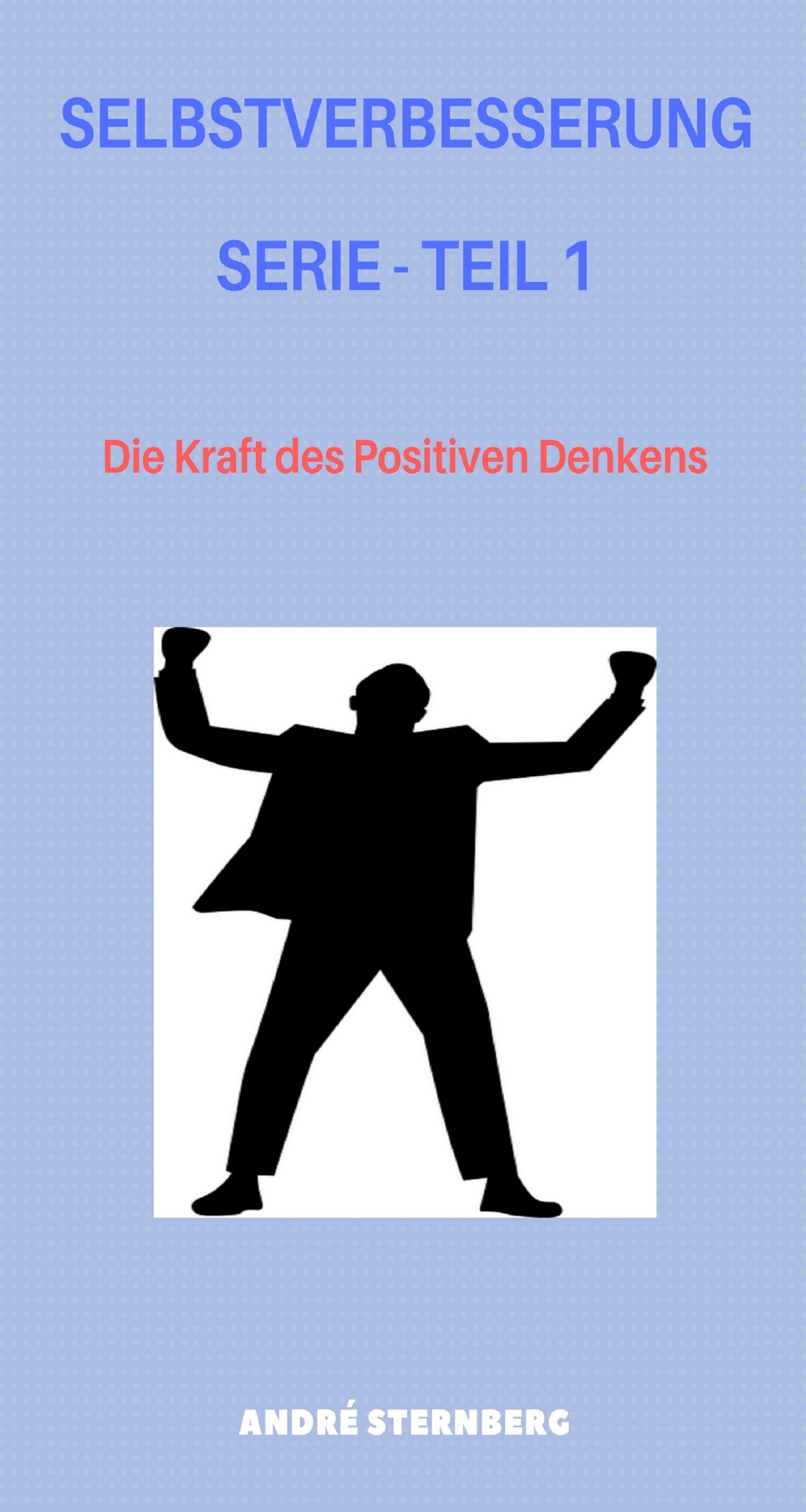 Обложка книги «Selbstverbesserung Serie - Teil 1»
