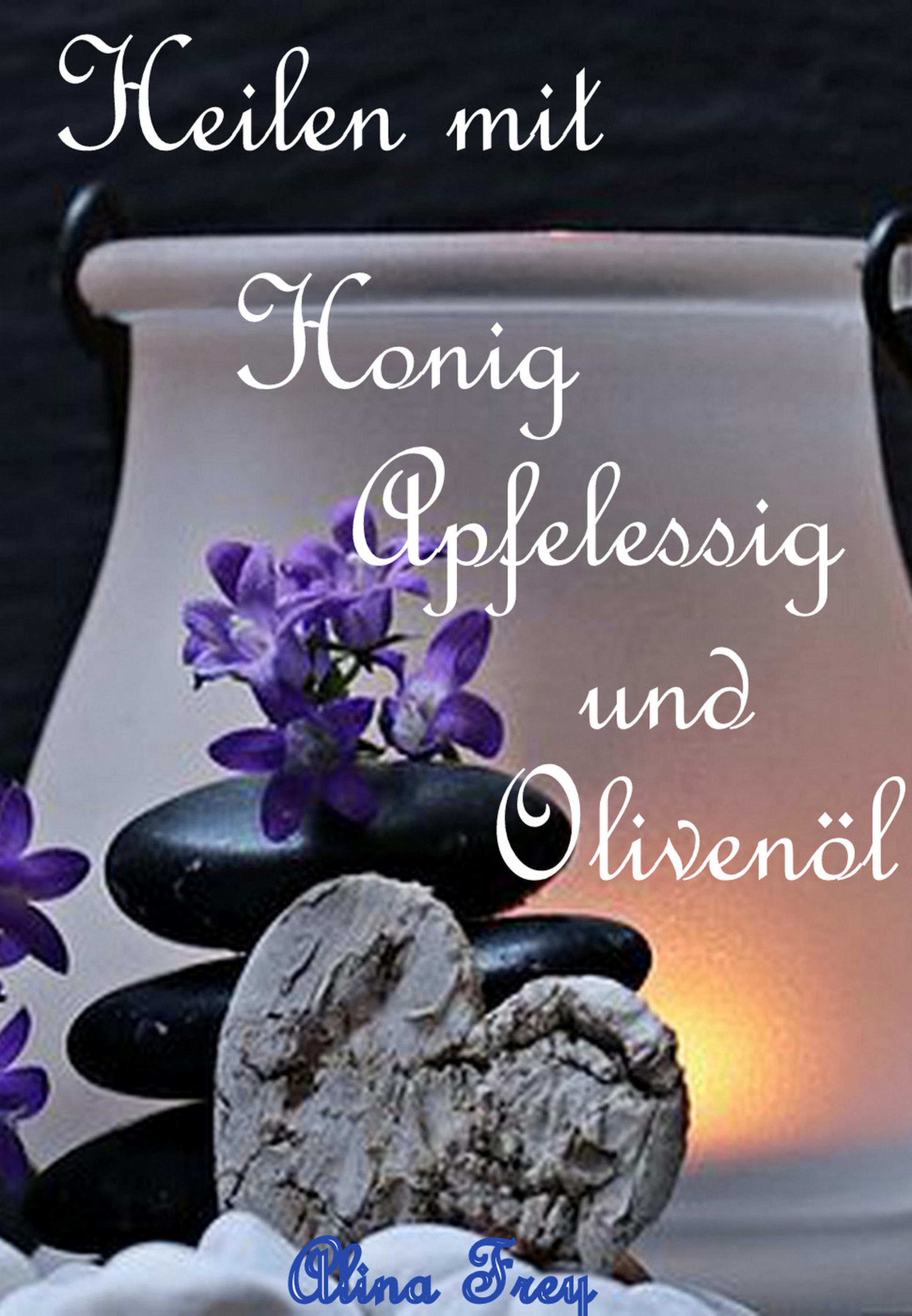 Обложка книги «Heilen mit Honig Apfelessig und Olivenöl»