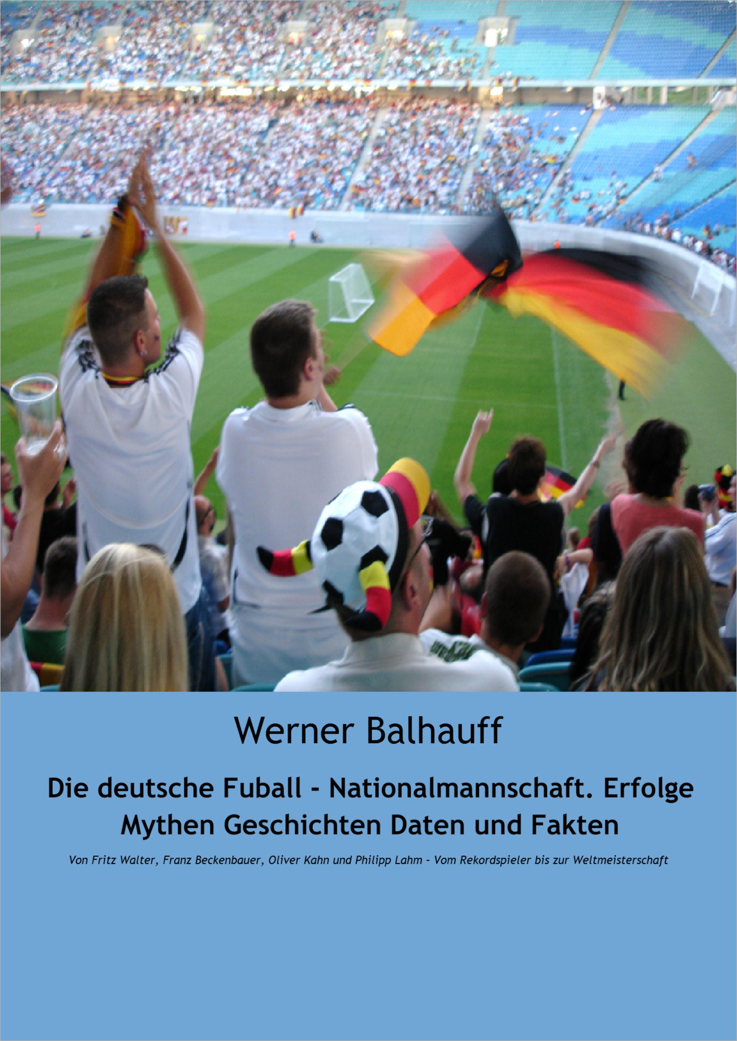 Обложка книги «Die deutsche Fußball - Nationalmannschaft. Erfolge, Mythen, Geschichten, Daten und Fakten»