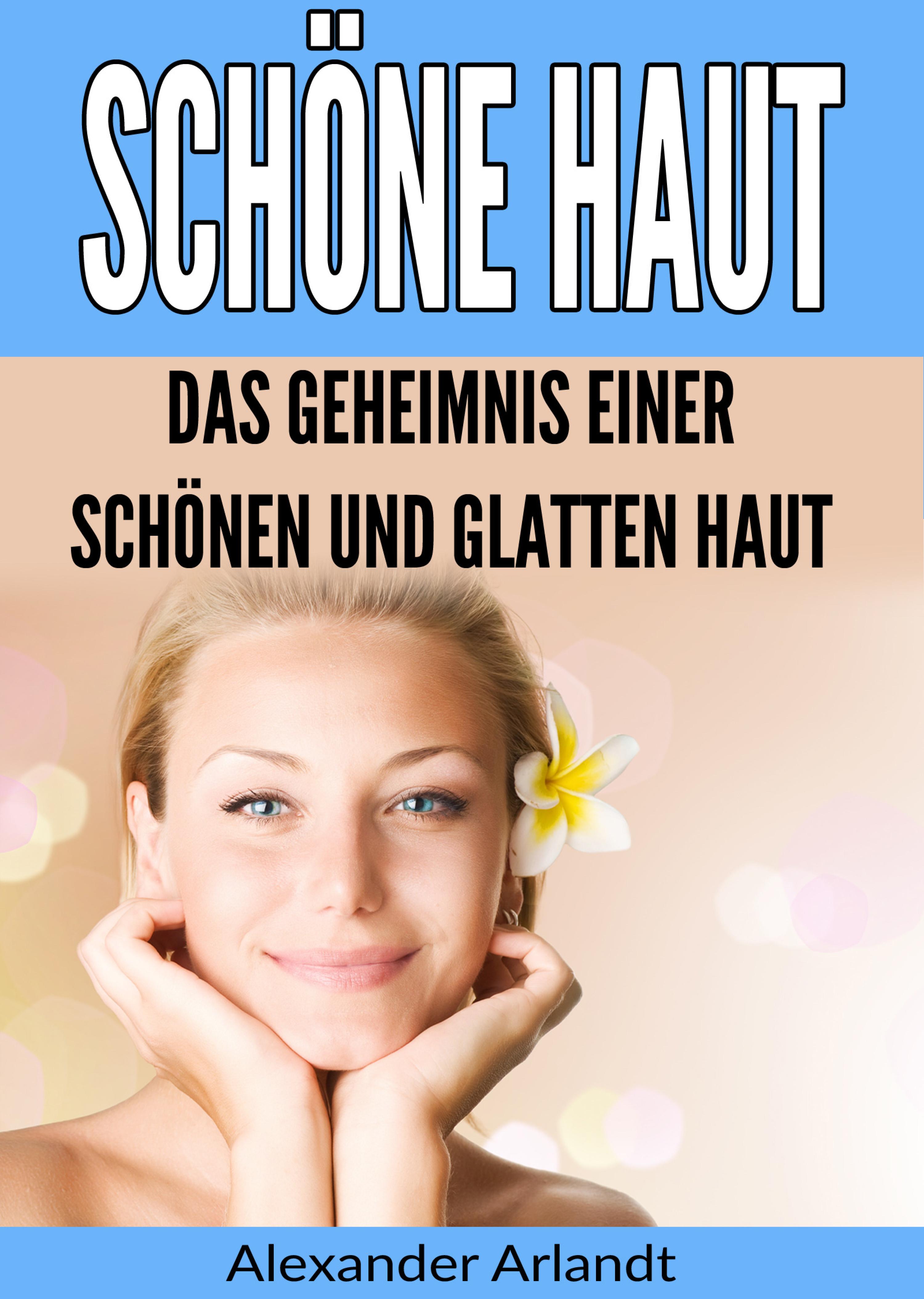 Обложка книги «Schöne Haut: Das Geheimnis einer schönen und glatten Haut»