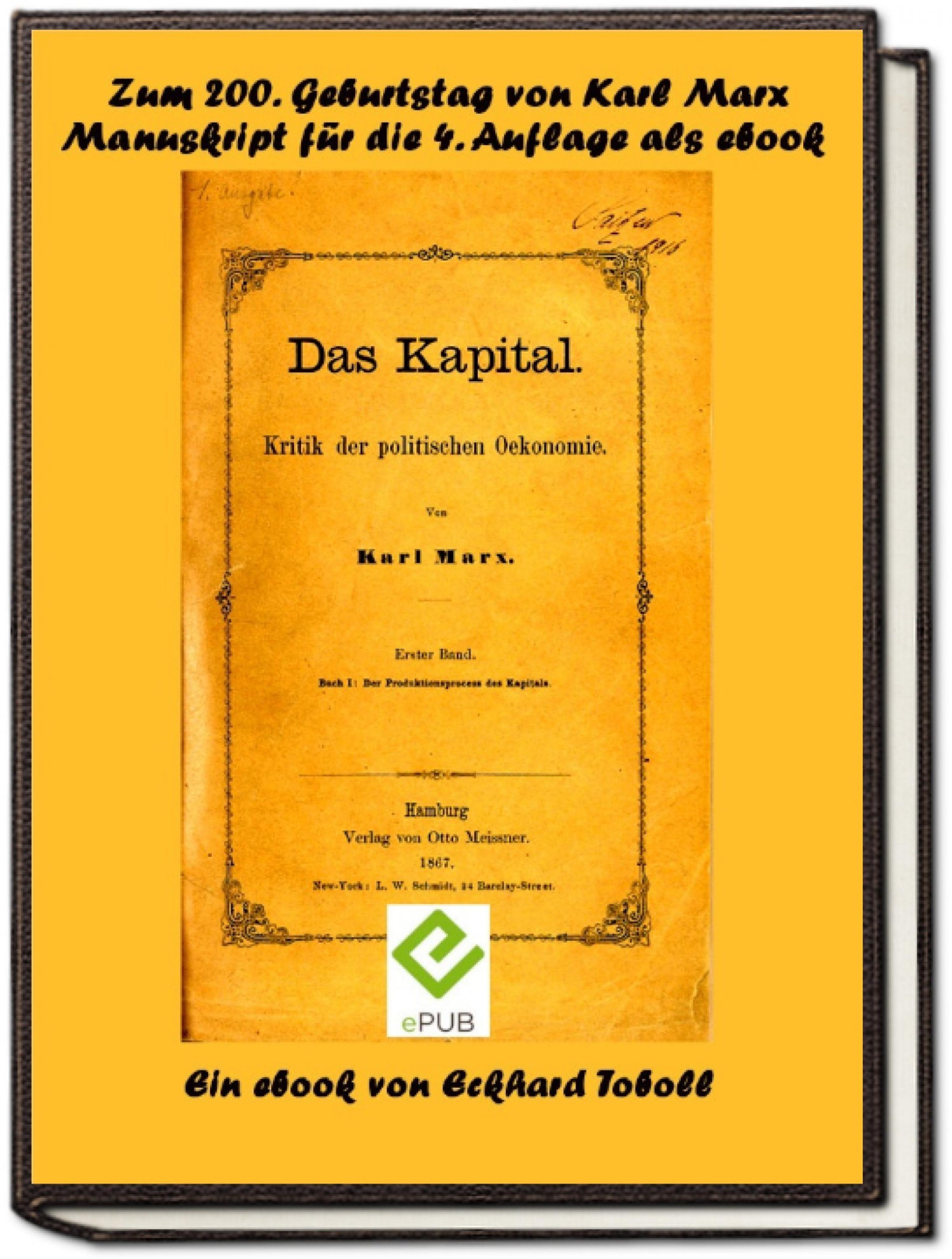 Обложка книги «Das Kapital - Band 1- Kritik der politischen Ökonomie - Buch 1 - Der Produktionsprozess des Kapitals- Ein Manuskript zur vierten Auflage mit Anmerkungen von Friedrich Engels als eBook zum 200. Geburtstag von Karl Marx»