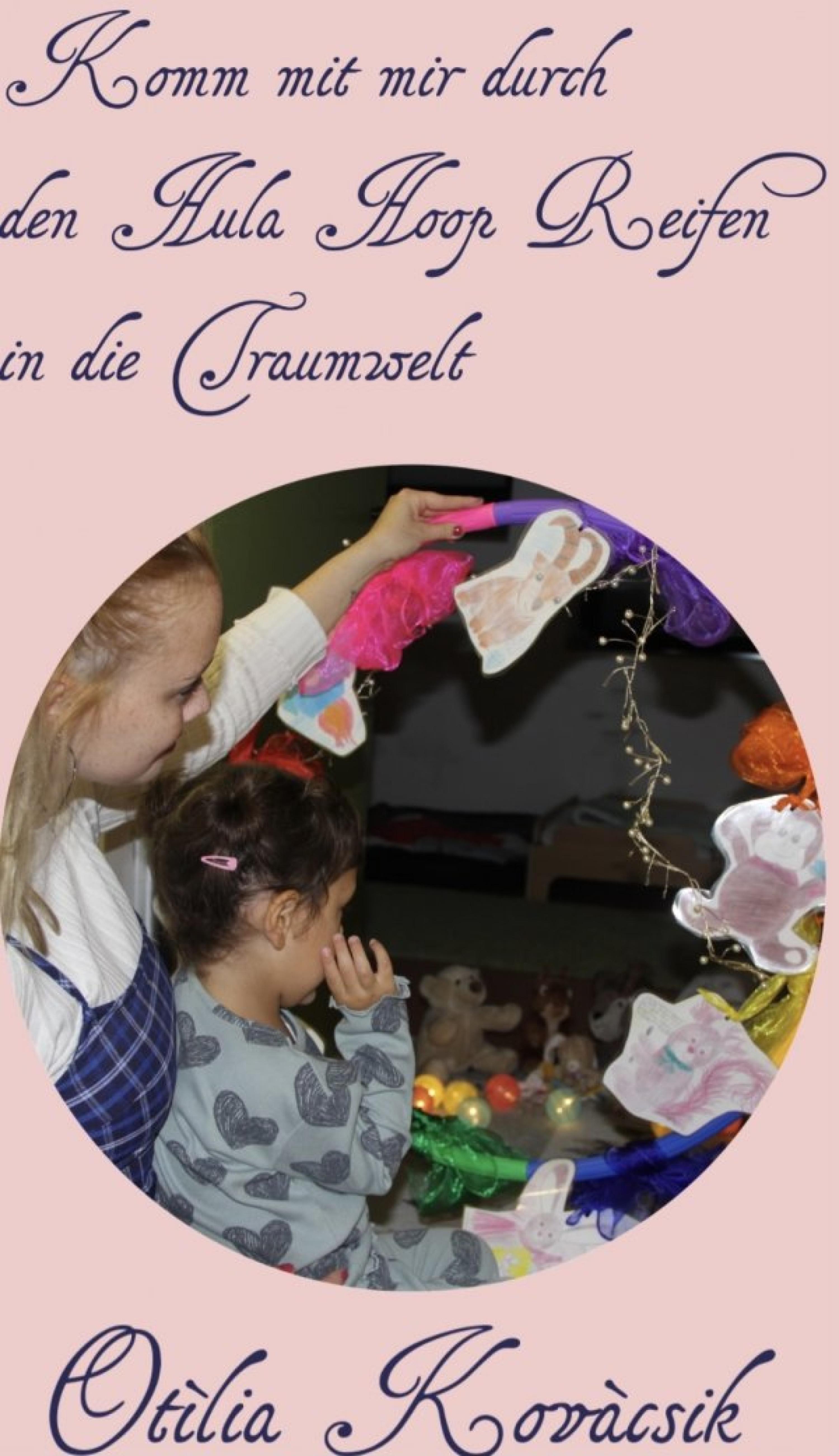 Обложка книги «Komm mit mir durch den Hula Hoop Reifen in die Traumwelt»