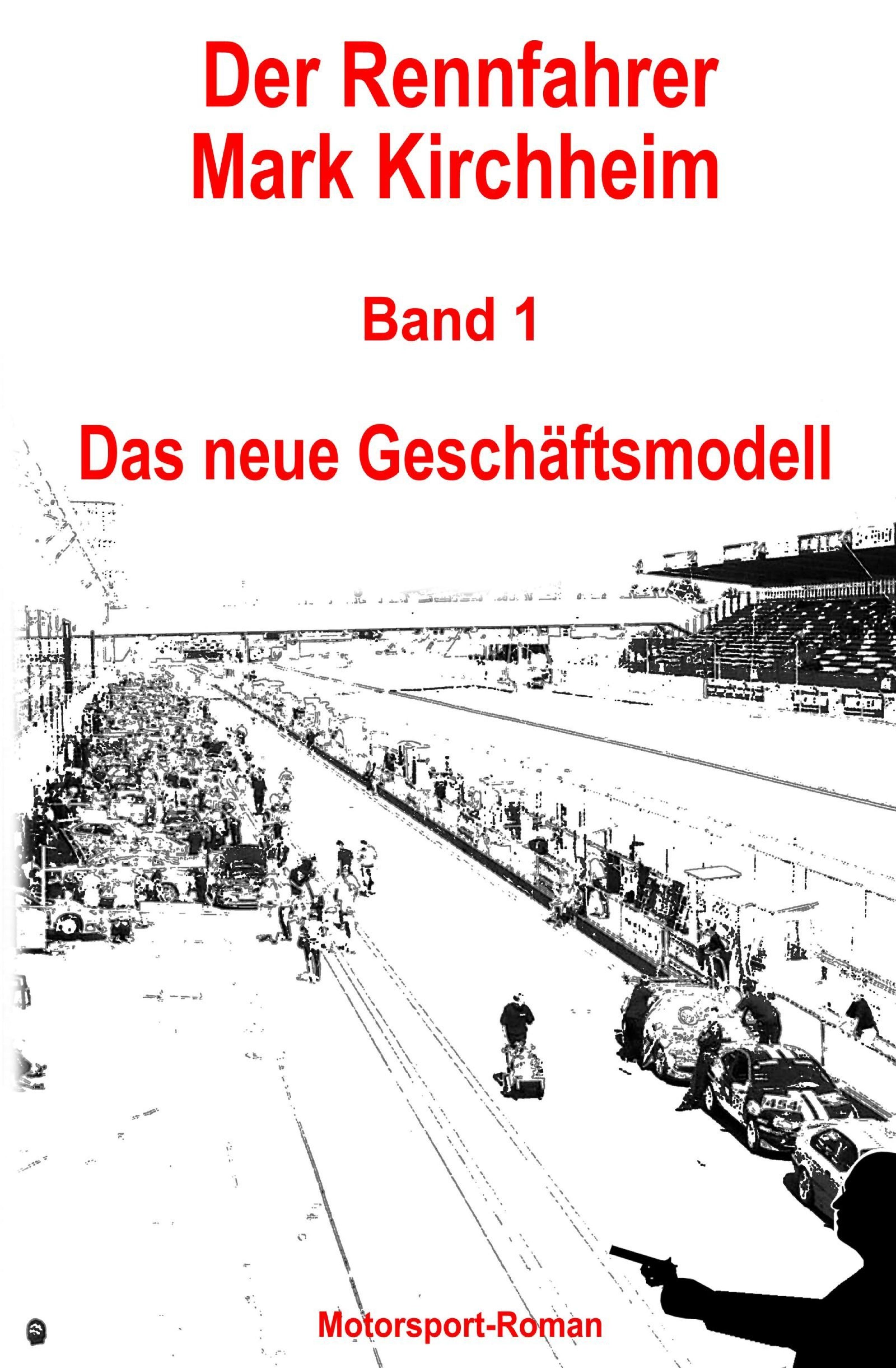 Обложка книги «Der Rennfahrer Mark Kirchheim - Band 1 - Motorsport-Roman»