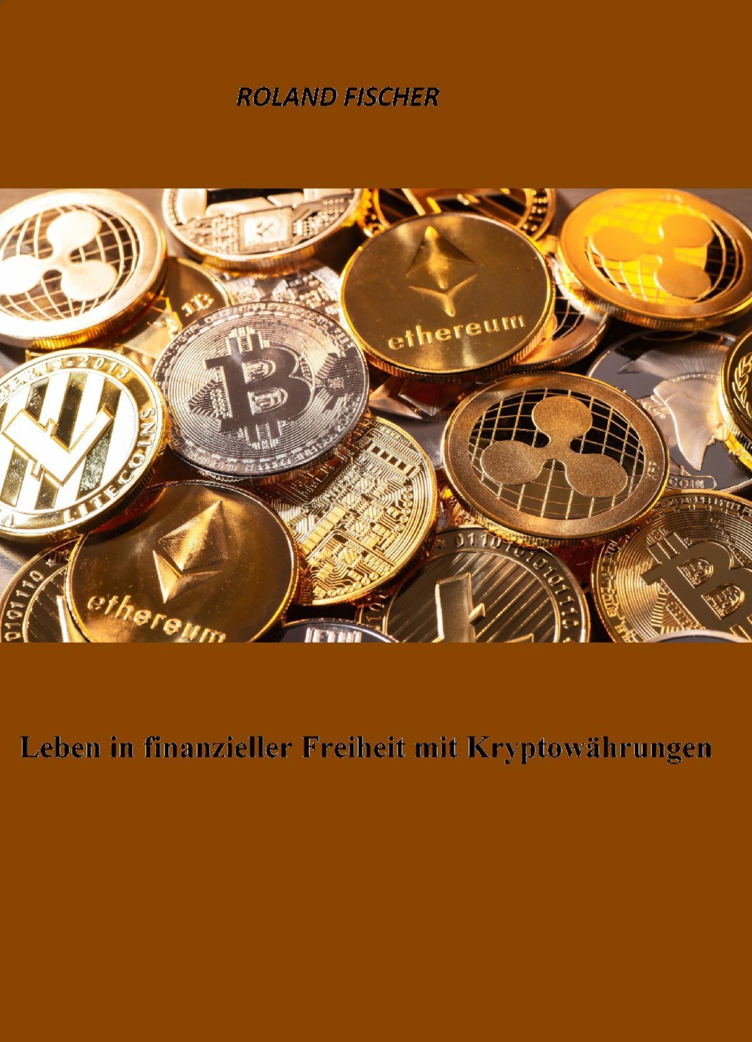 Обложка книги «Leben in finanzieller Freiheit mit Kryptowährungen»