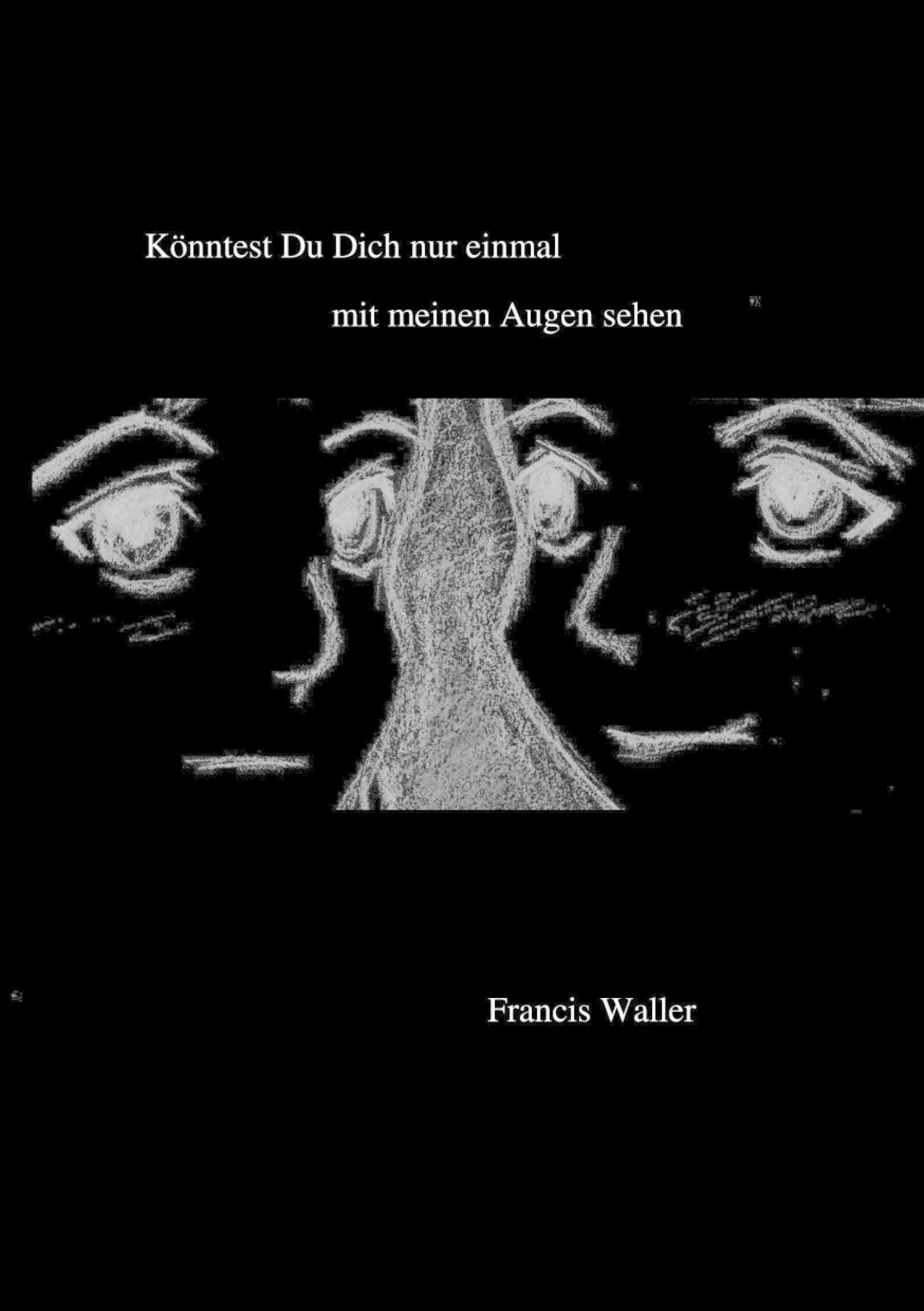 Обложка книги «Könntest Du Dich nur einmal mit meinen Augen sehen»