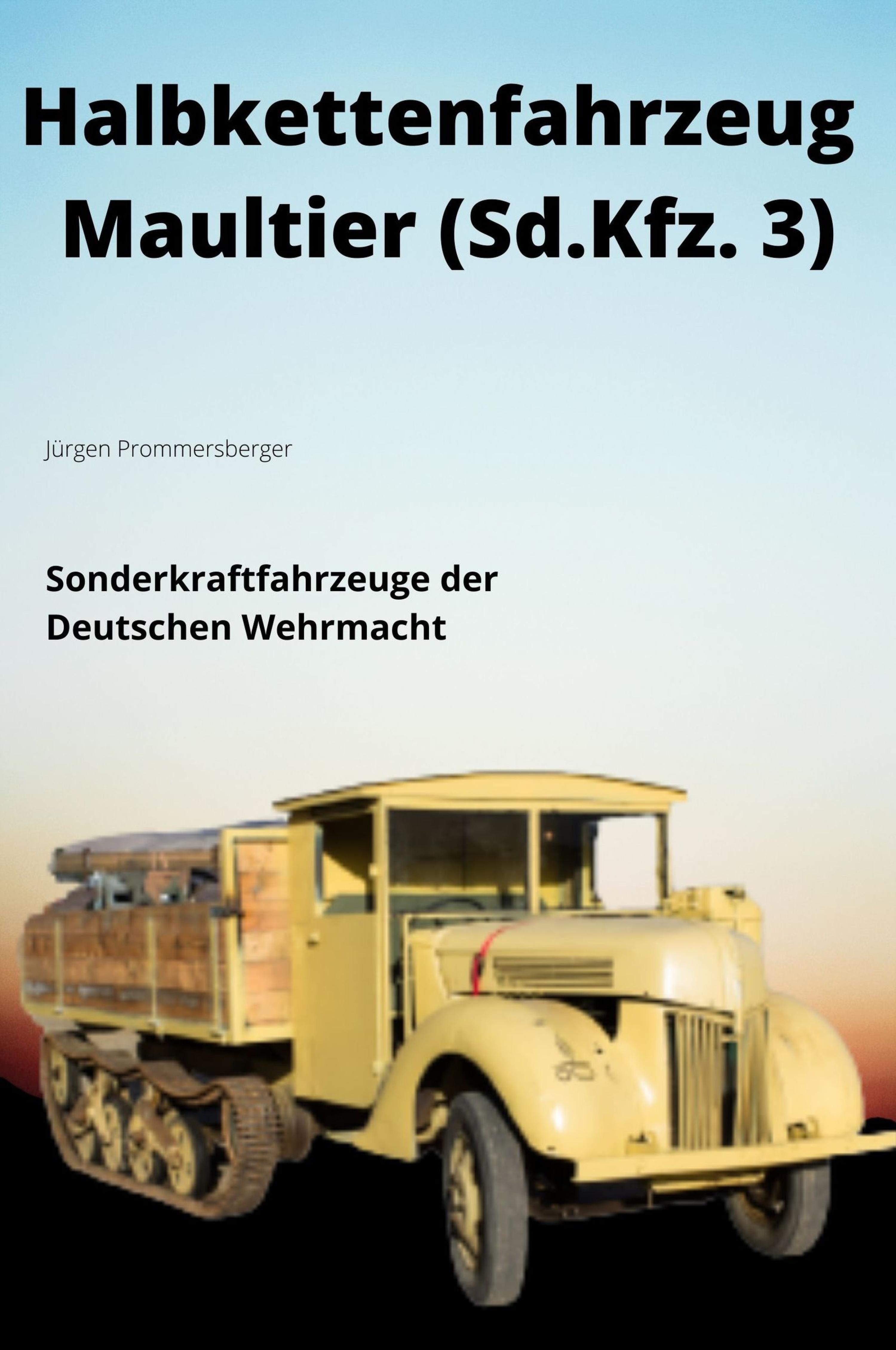 Обложка книги «HALBKETTENFAHRZEUG MAULTIER - Sonderkraftfahrzeug 3 (Sd.Kfz. 3)»
