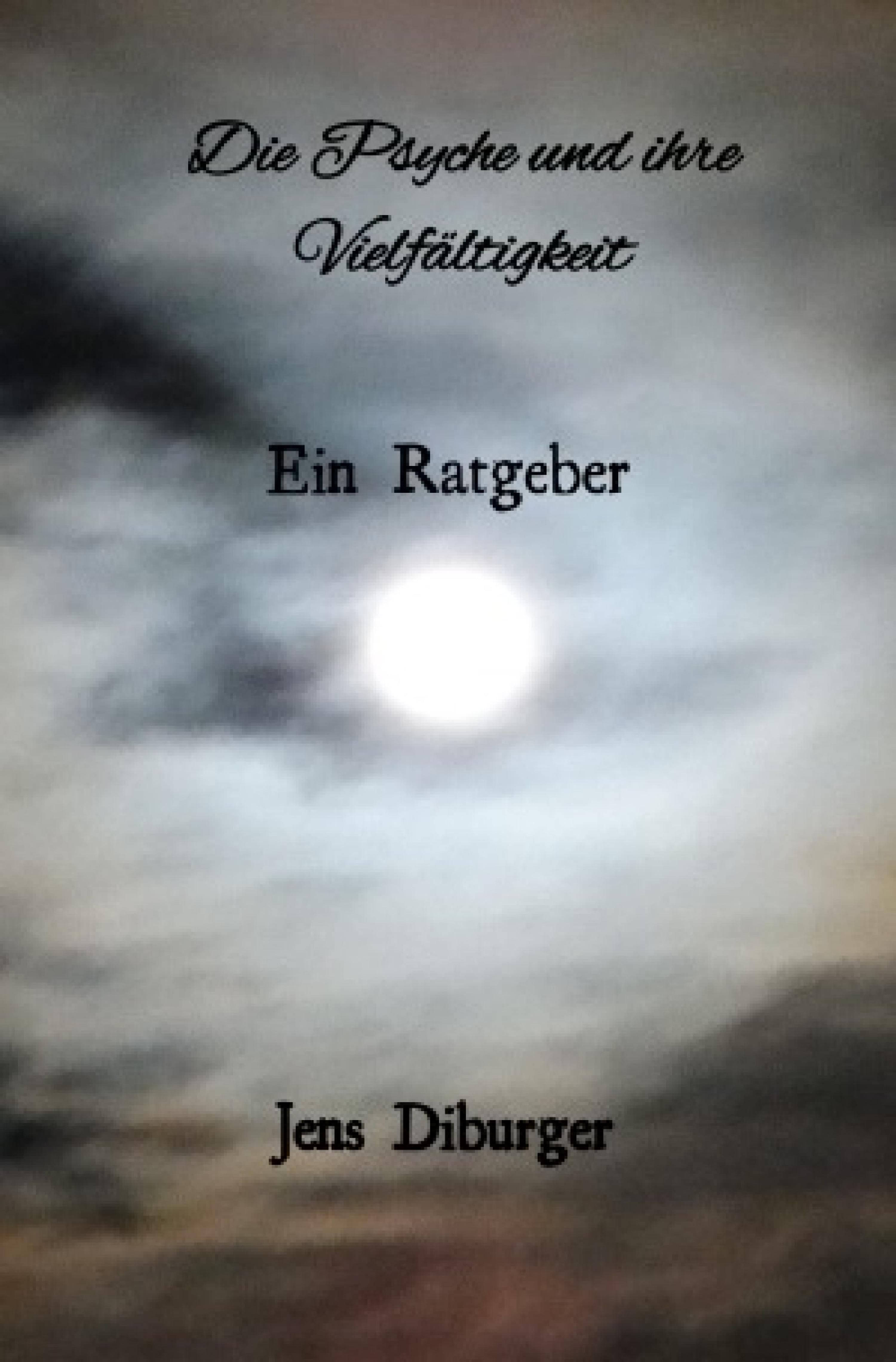 Обложка книги «Die Psyche und ihre Vielfältigkeit ein Ratgeber»