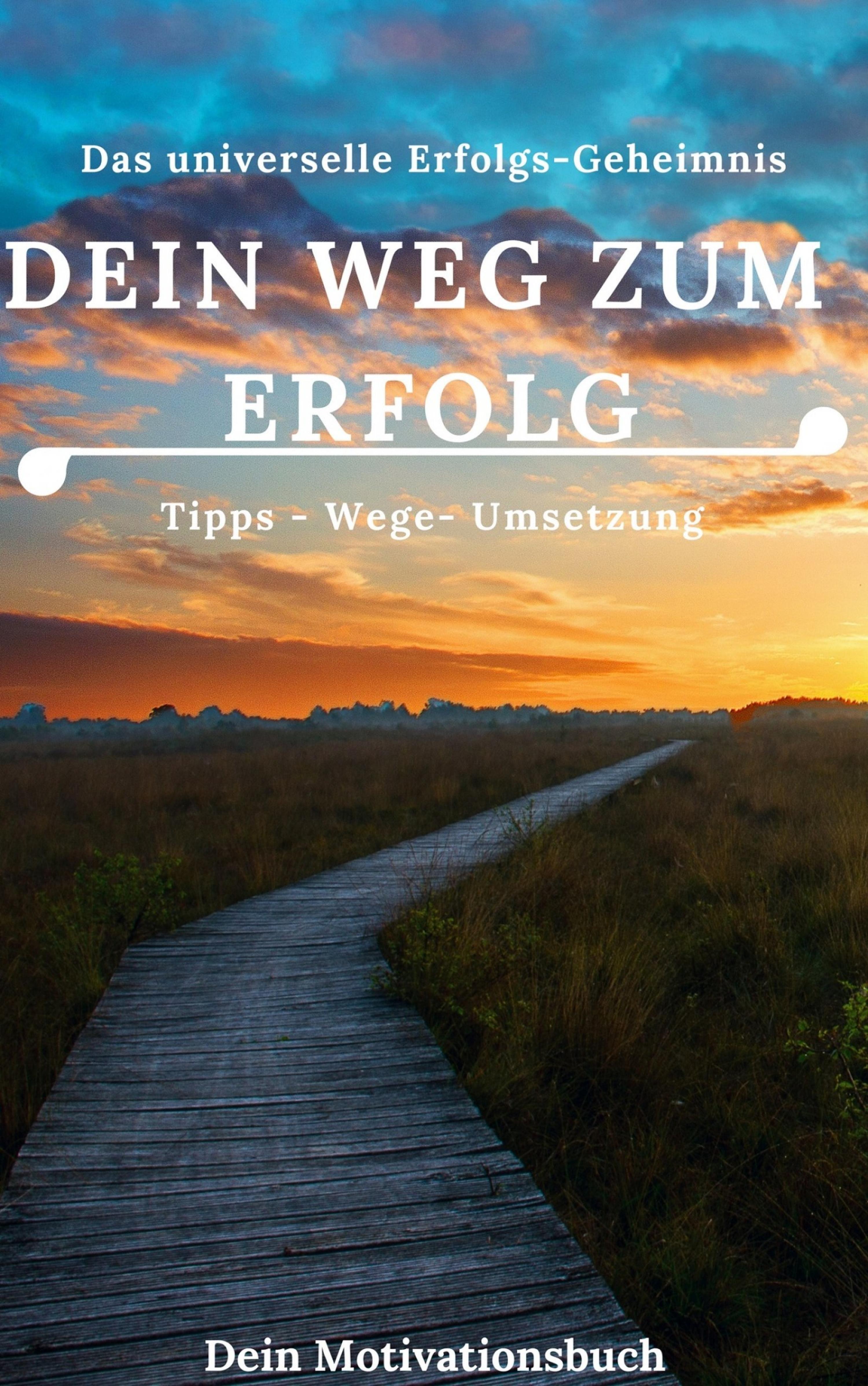 Обложка книги «Dein Weg zum Erfolg - Motivationsbuch»