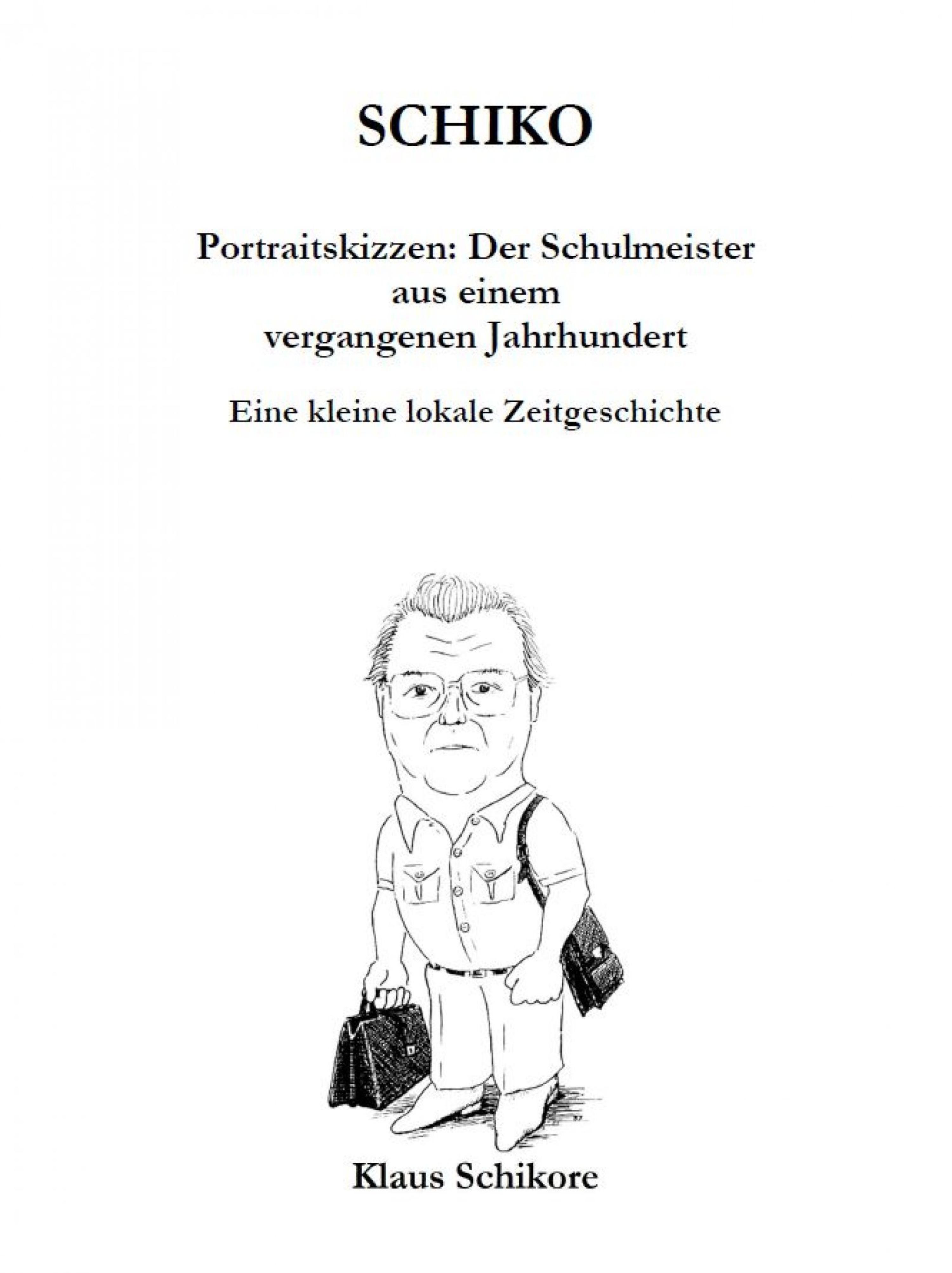 Обложка книги «SCHIKO – Portraitskizzen: Der Schulmeister aus einem vergangenen Jahrhundert»