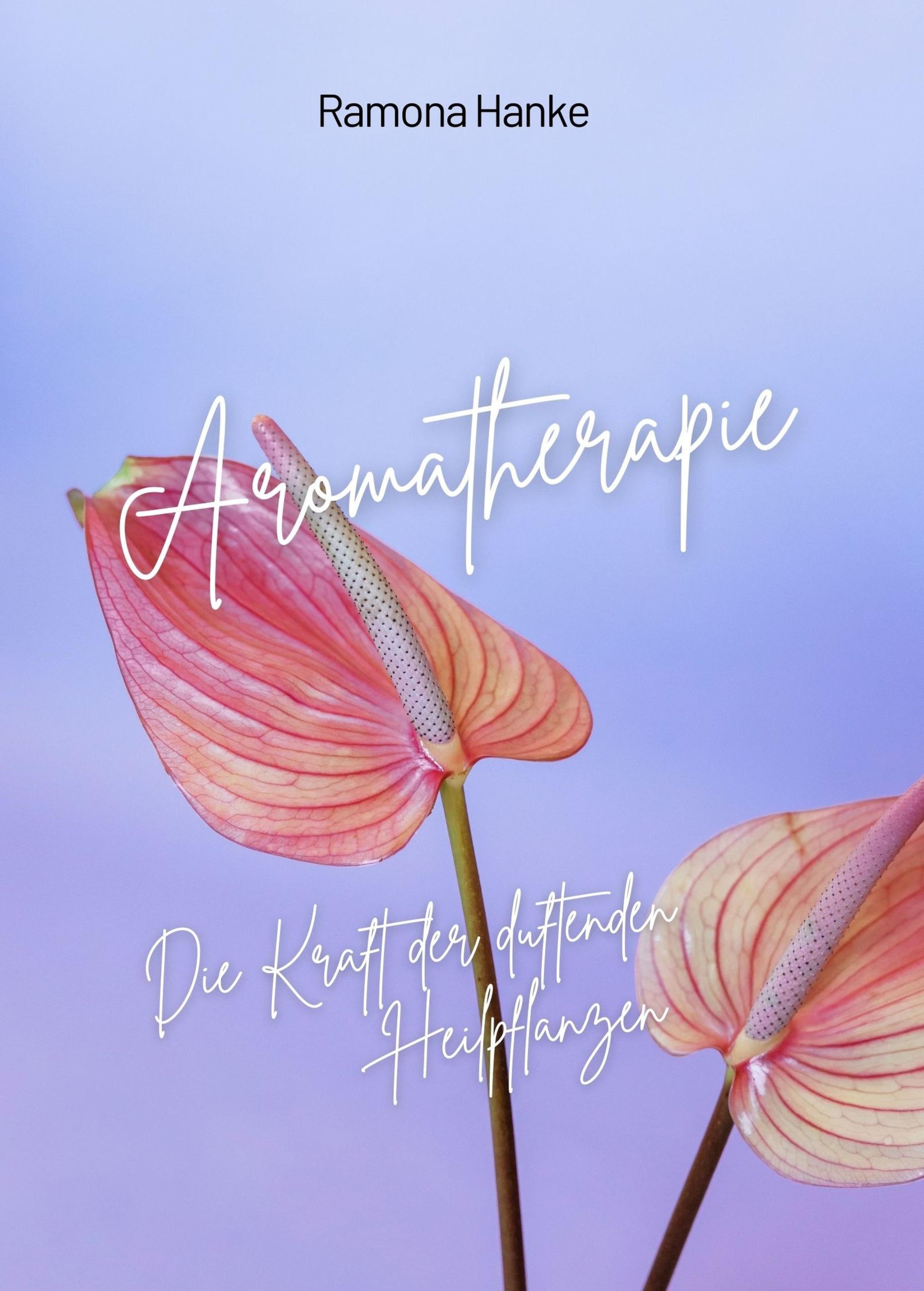 Обложка книги «Aromatherapie - Die Kraft der Duftenden Heilpflanzen»