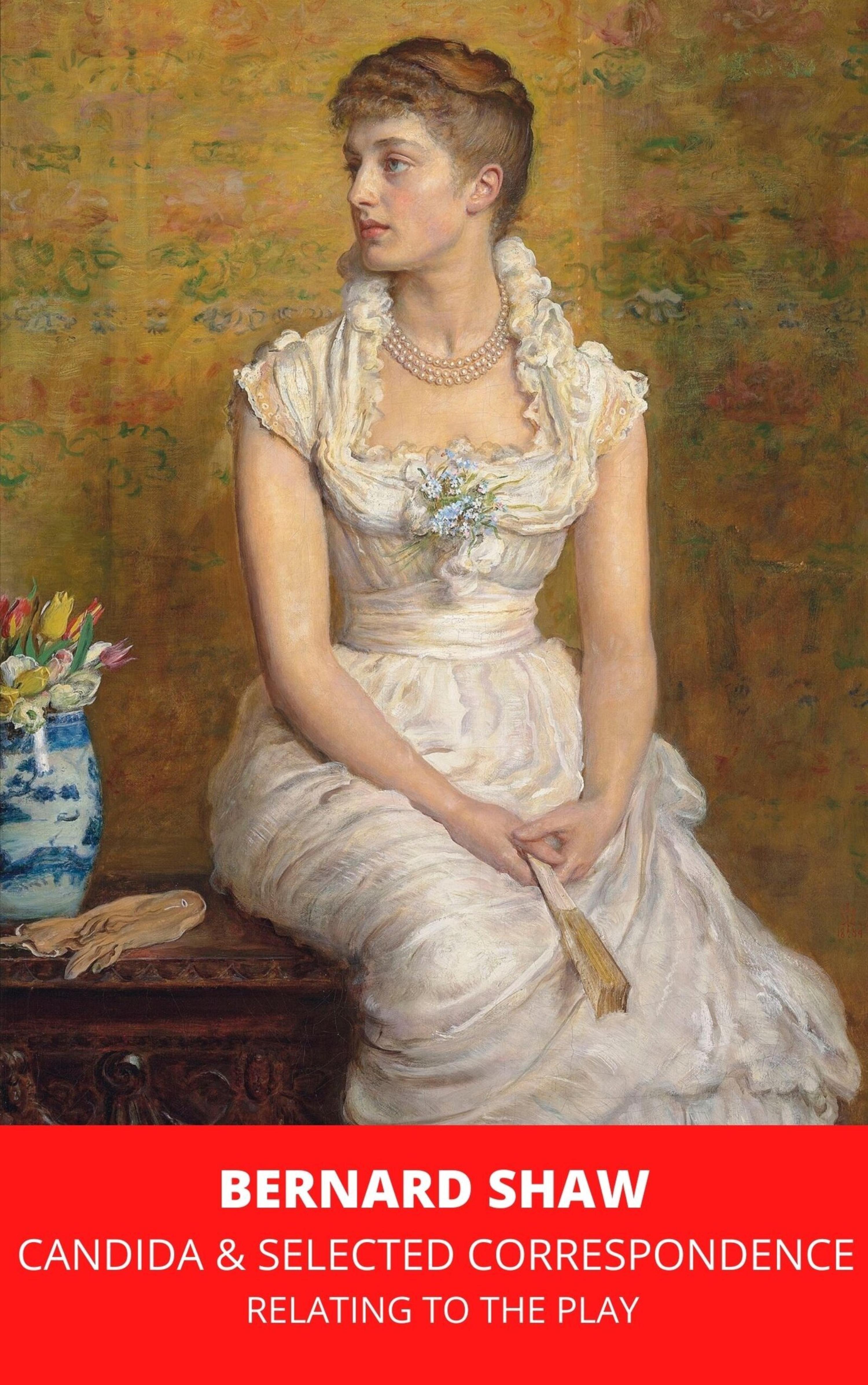 Обложка книги «Candida & Selected Correspondence Relating to the Play»