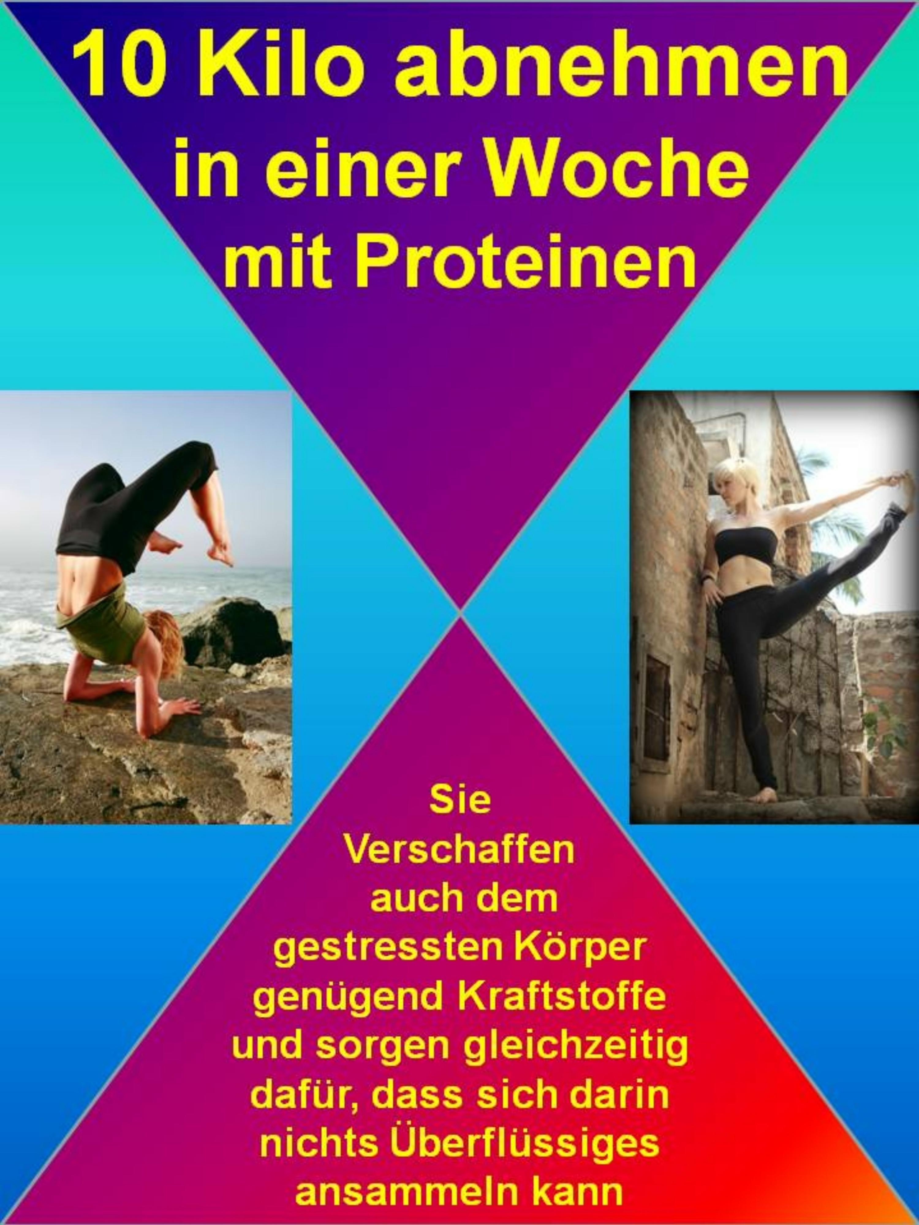 Обложка книги «10 Kilo abnehmen in einer Woche mit Proteinen»