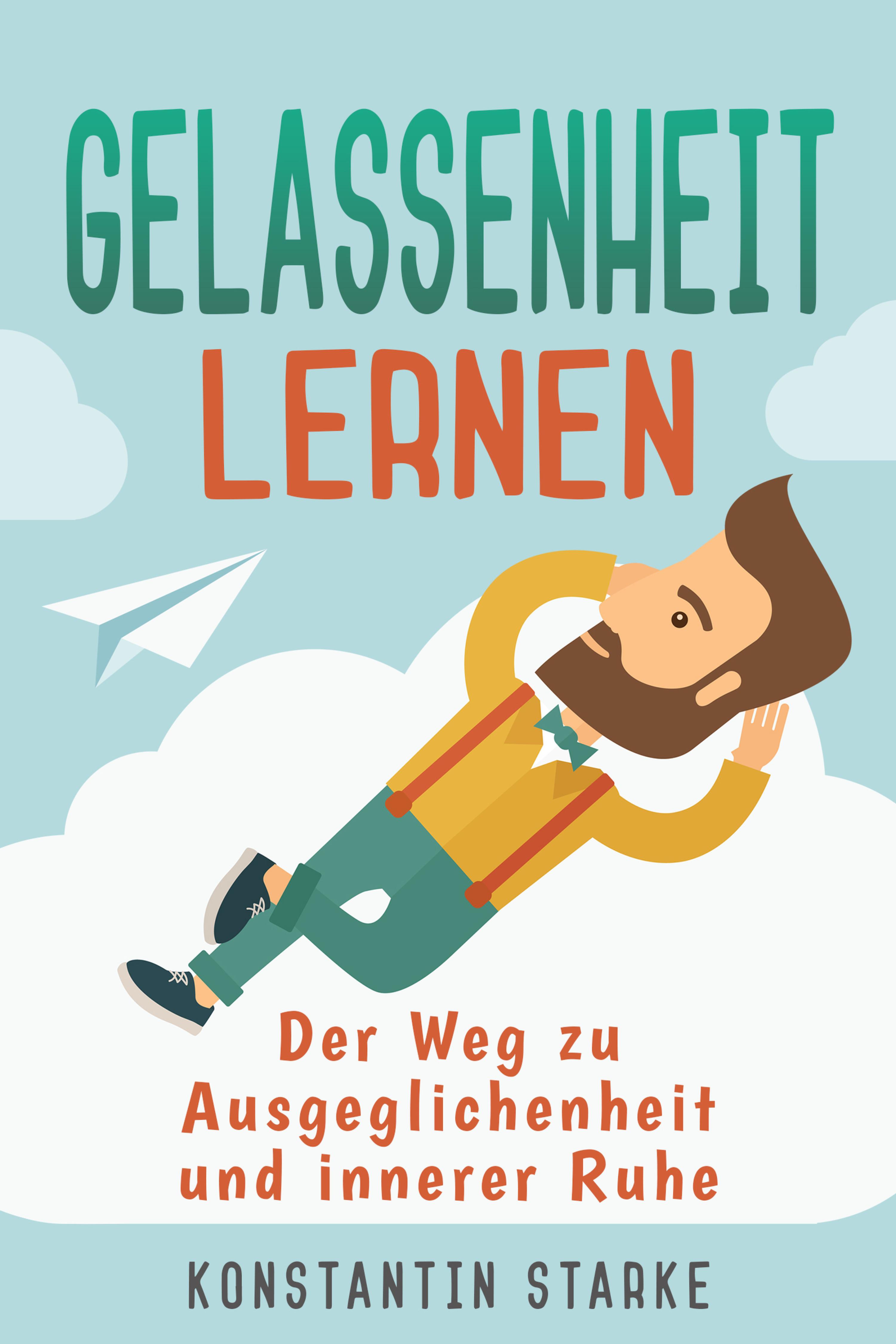 Обложка книги «Gelassenheit lernen - Der Weg zu Ausgeglichenheit und innerer Ruhe. Inkl. Meditation»