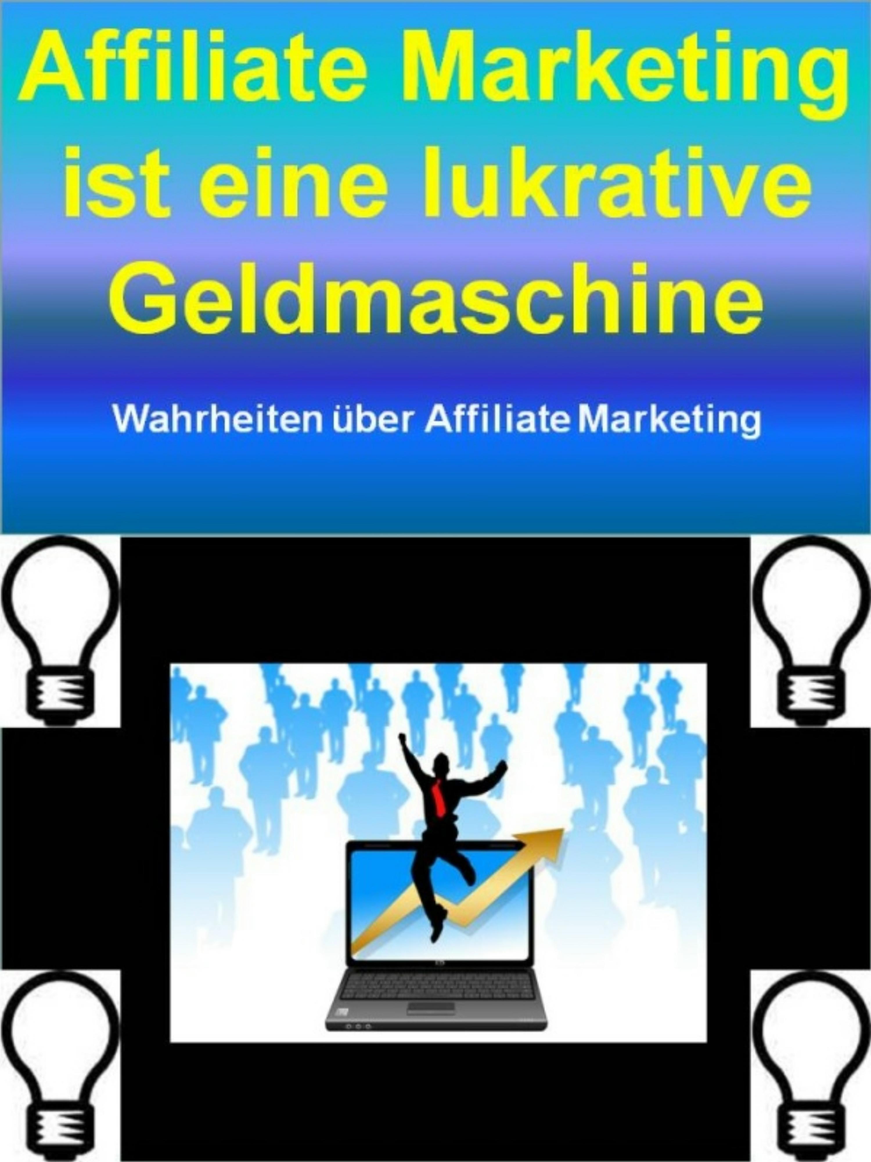 Обложка книги «Affiliate Marketing ist eine lukrative Geldmaschine»