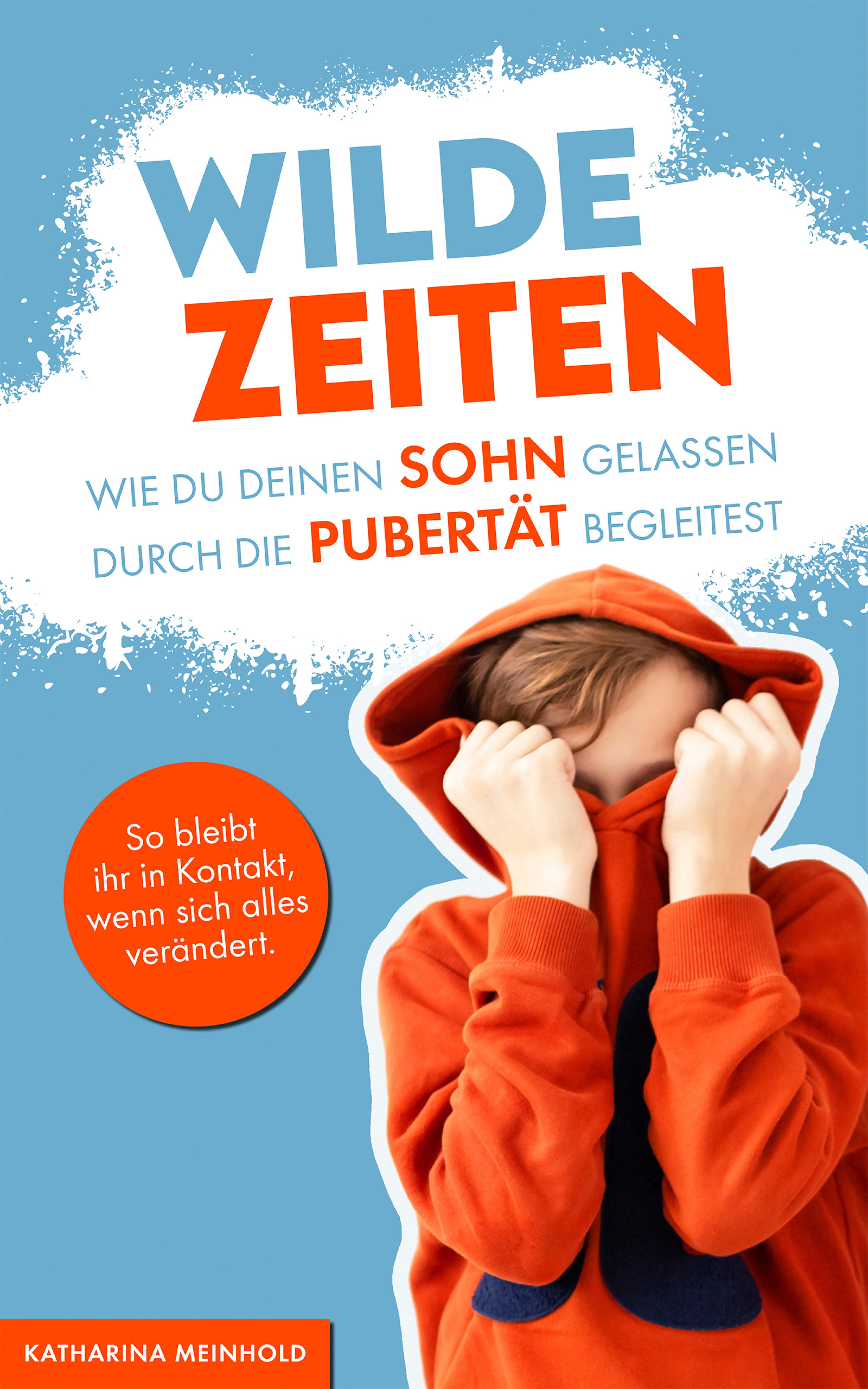 Обложка книги «Wilde Zeiten – Wie du deinen Sohn gelassen durch die Pubertät begleitest.»