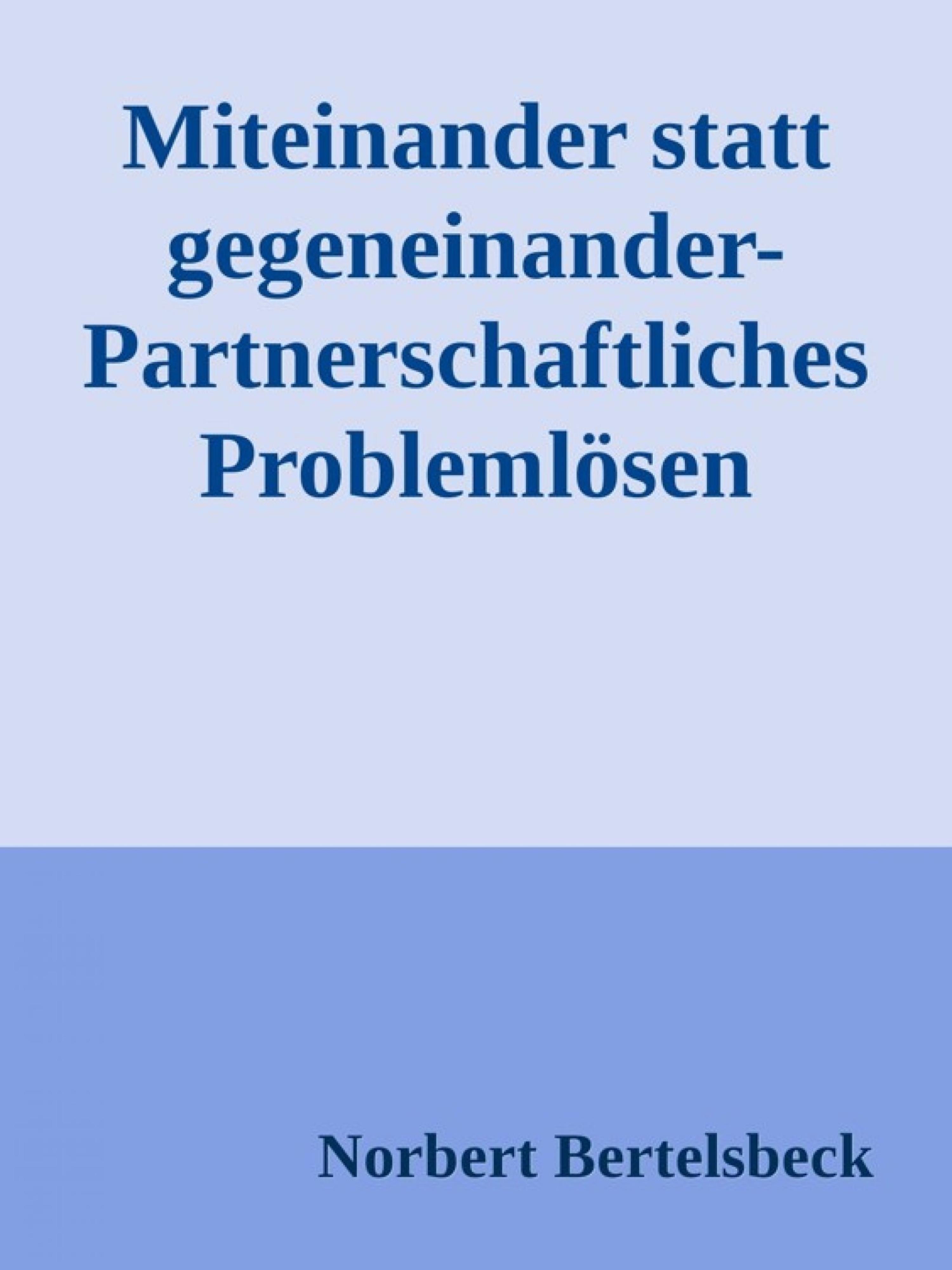 Обложка книги «Miteinander statt gegeneinander-Partnerschaftliches Problemlösen»