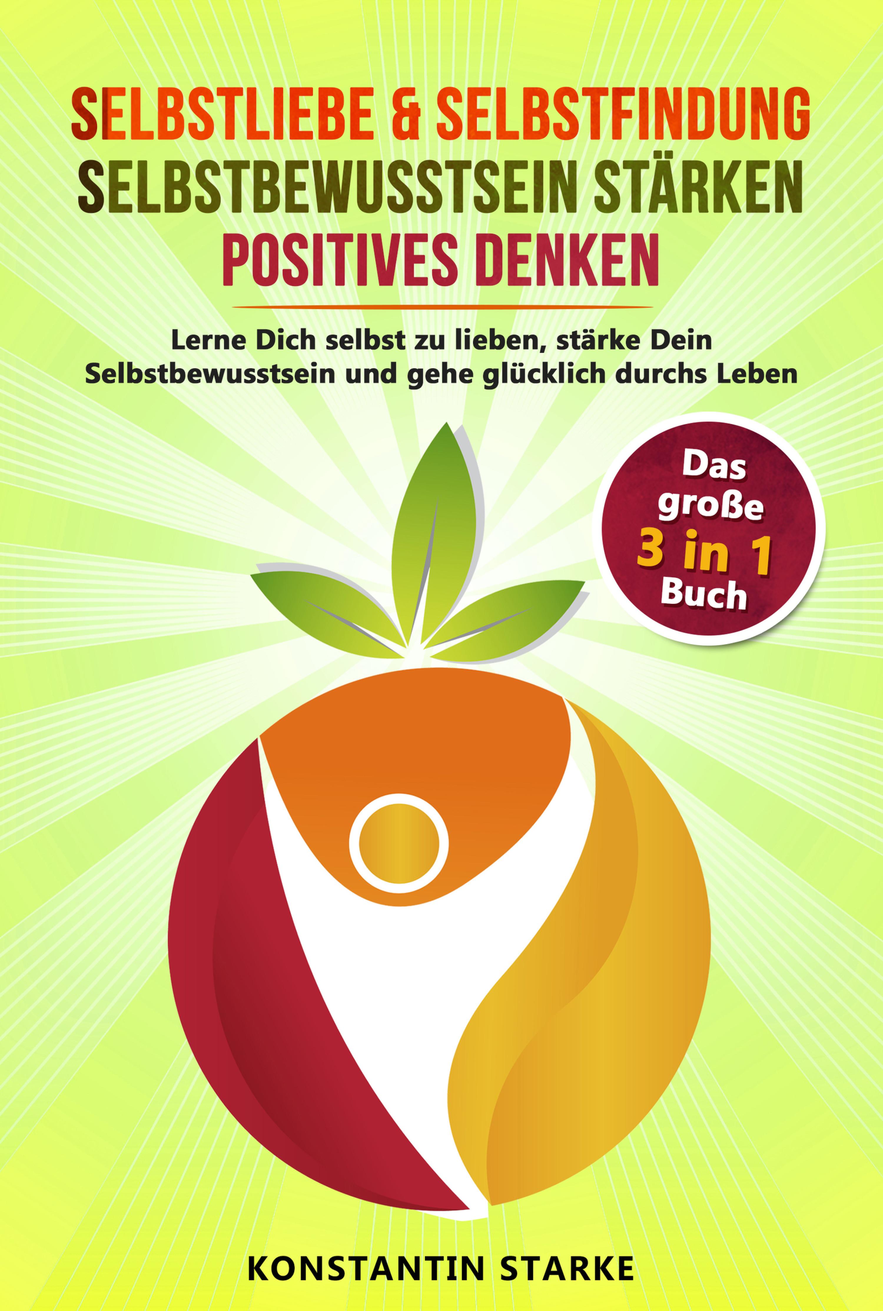 Обложка книги «Selbstliebe & Selbstfindung | Selbstbewusstsein stärken | positives Denken»
