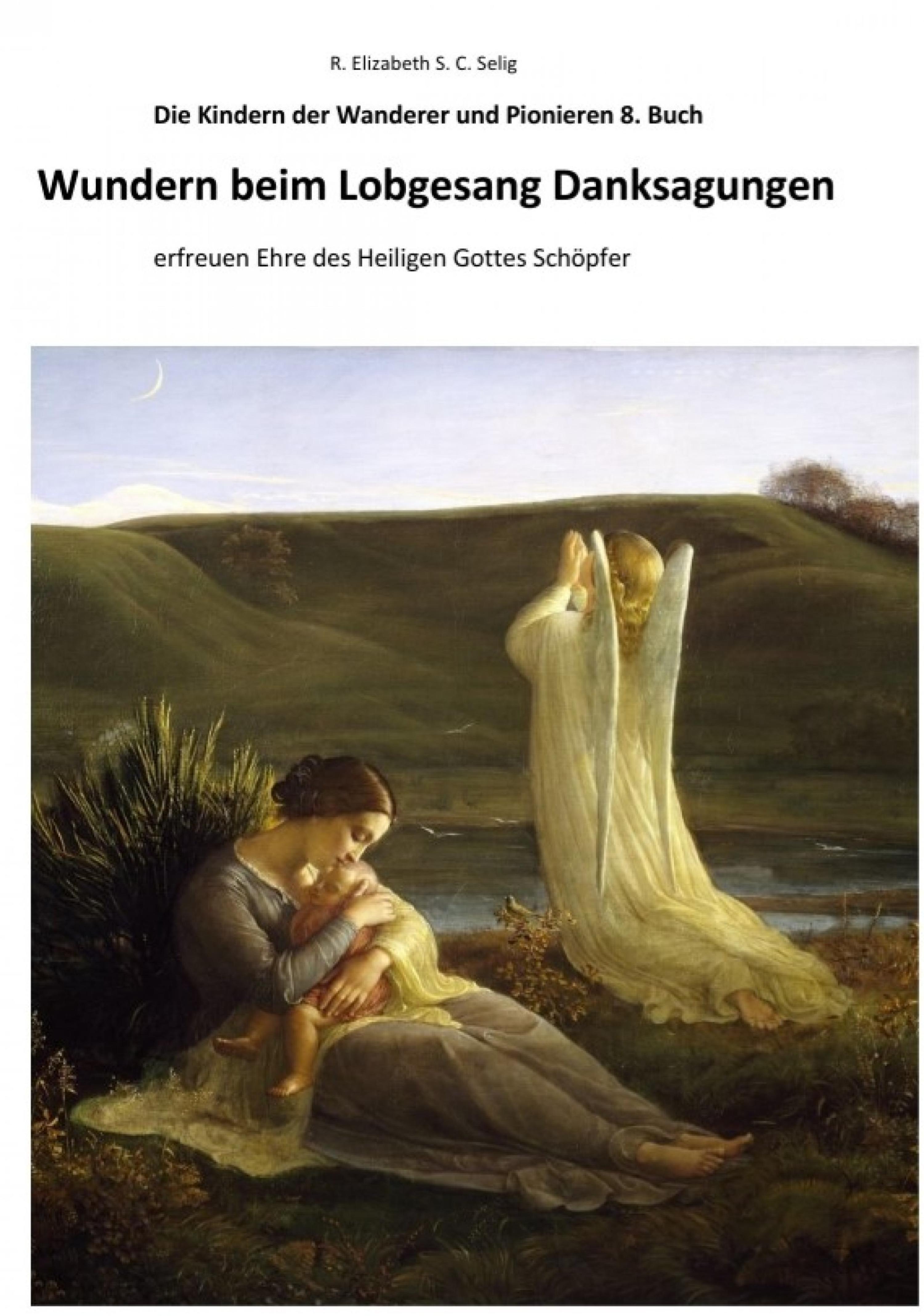Обложка книги «Wundern beim Lobgesang Danksagungen Die Kindern der Wanderer und Pionieren 8. Buch»