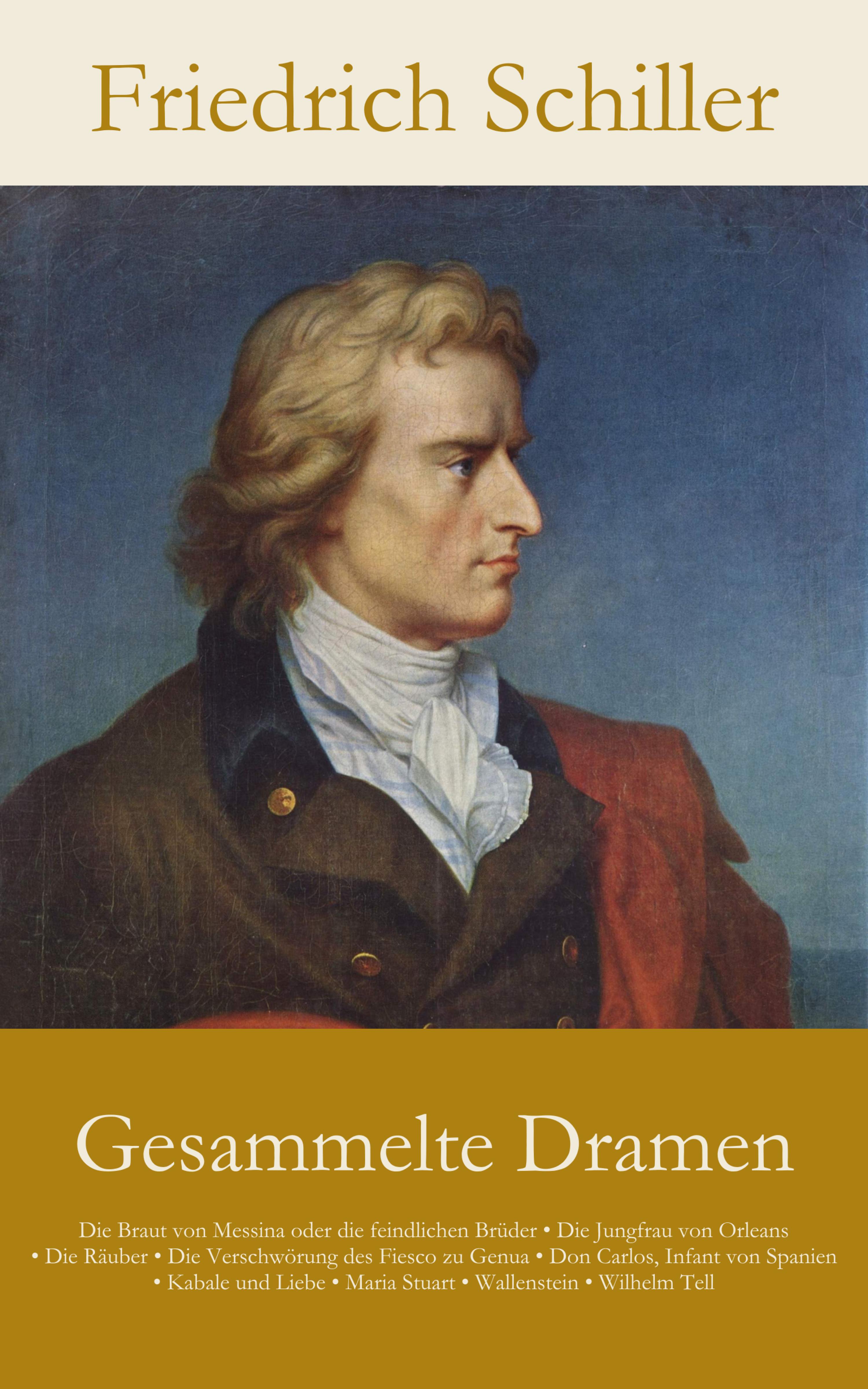Обложка книги «Gesammelte Dramen: Die Braut von Messina oder die feindlichen Brüder • Die Jungfrau von Orleans • Die Räuber • Die Ve...»