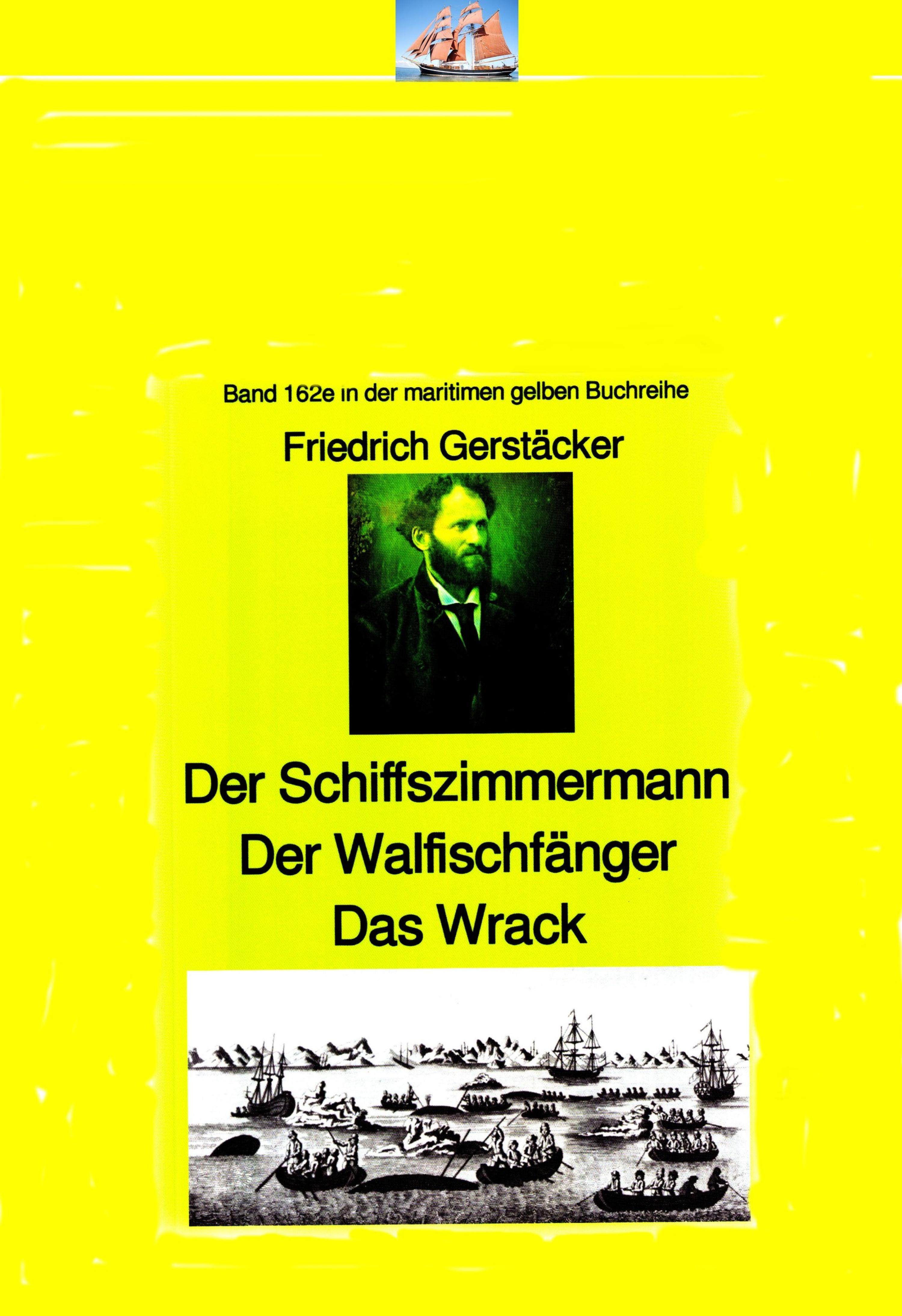 Обложка книги «Friedrich Gerstäcker: Schiffszimmermann – Walfischfänger – Das Wrack»