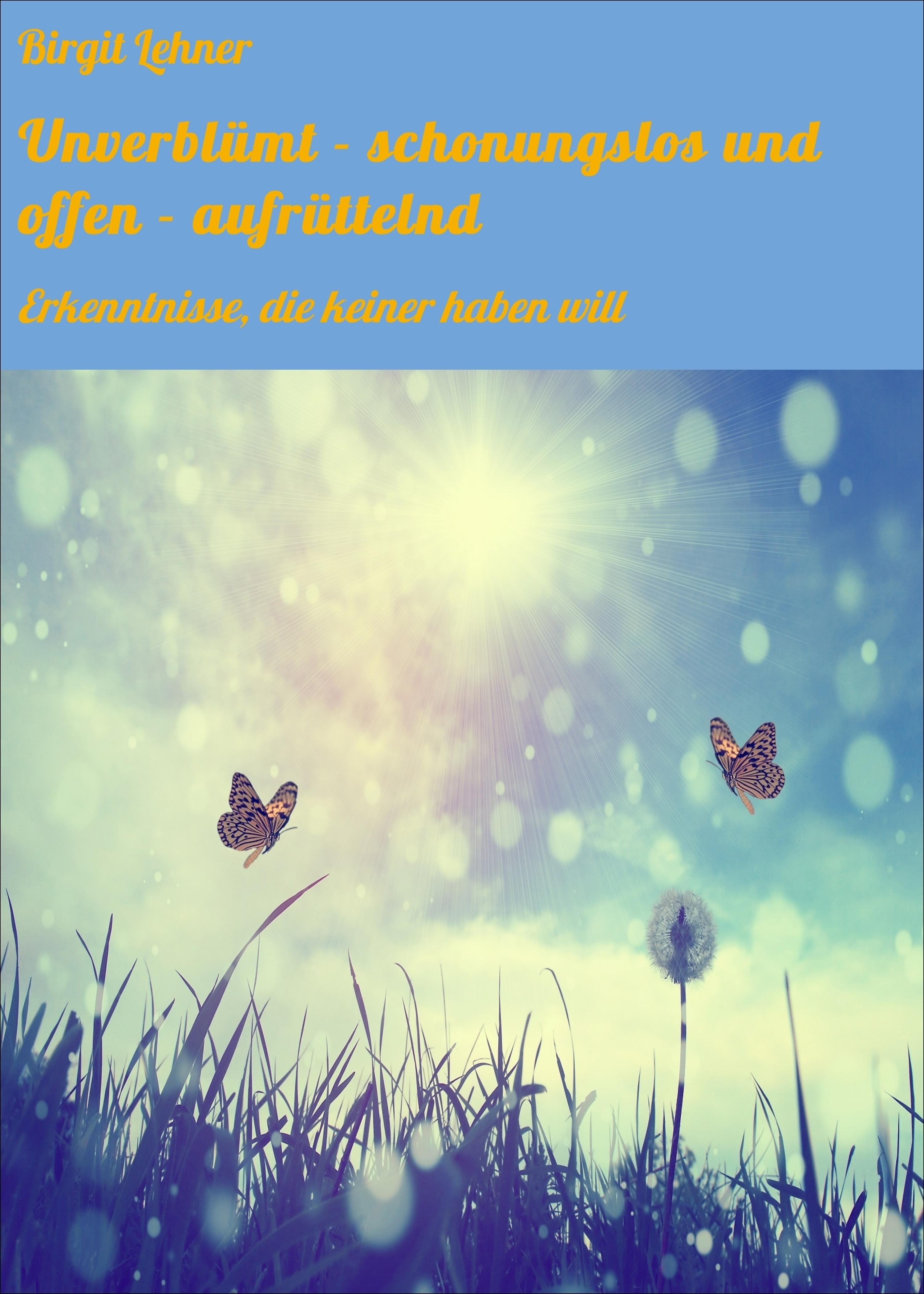 Обложка книги «Unverblümt - schonungslos und offen - aufrüttelnd»