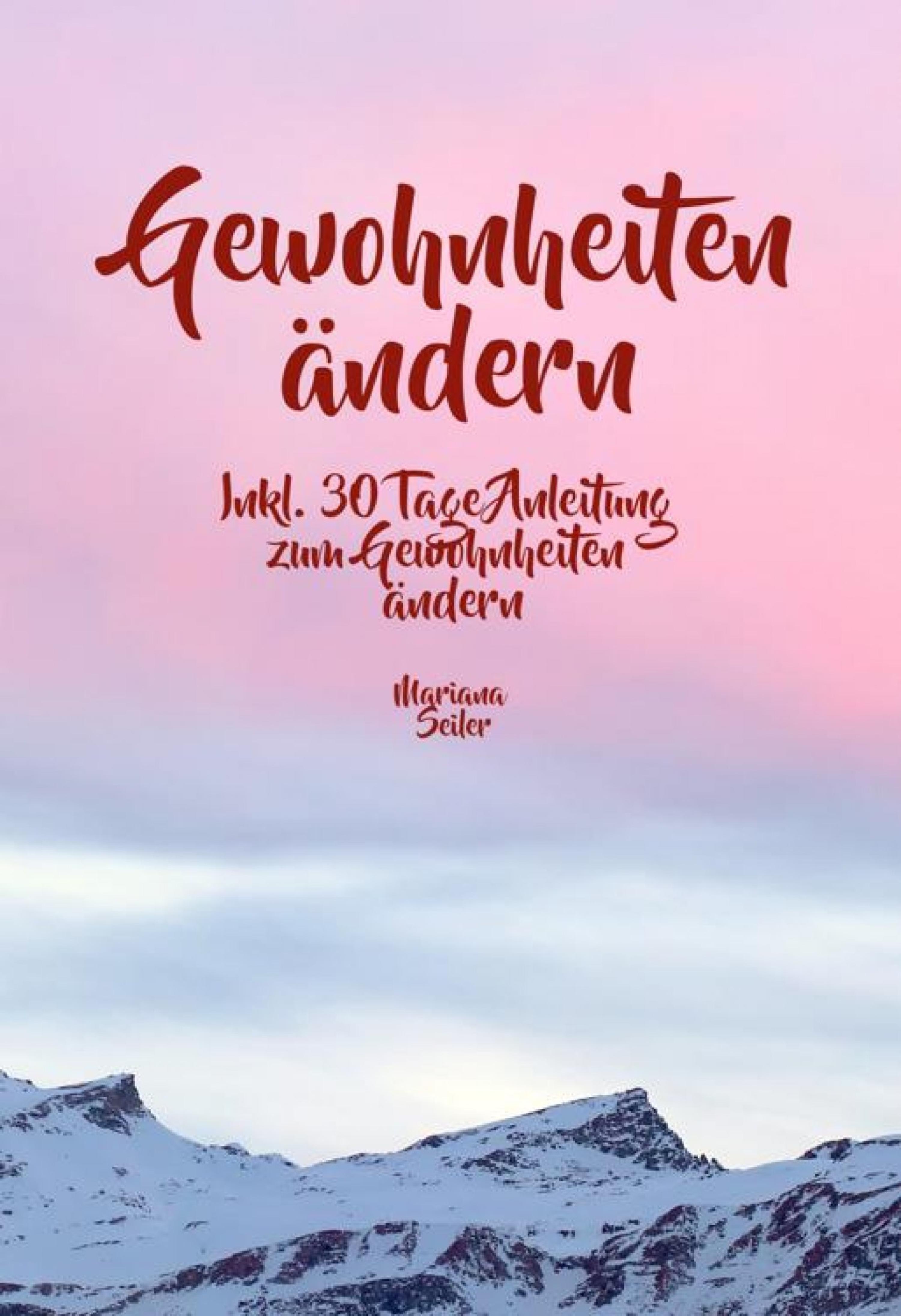 Обложка книги «Gewohnheiten ändern: WIE SIE WIRKSAM GEWOHNHEITEN ÄNDERN, IHRE SCHLECHTEN GEWOHNHEITEN LOSWERDEN UND IHR LEBEN MIT NEUEN ERFOLGSGEWOHNHEITEN GROSSARTIG MACHEN!»