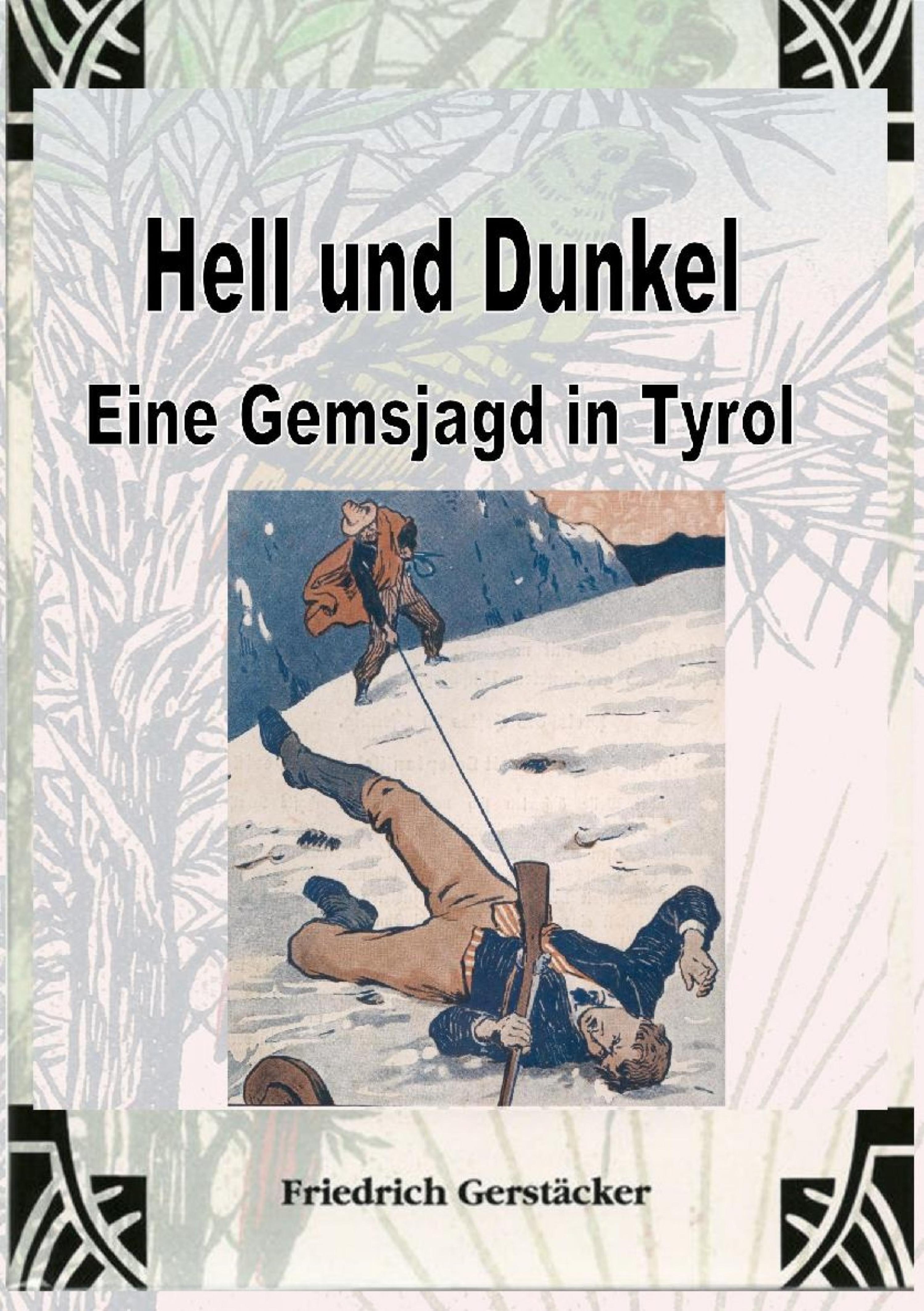 Обложка книги «Hell und Dunkel. Eine Gemsjagd in Tyrol.»